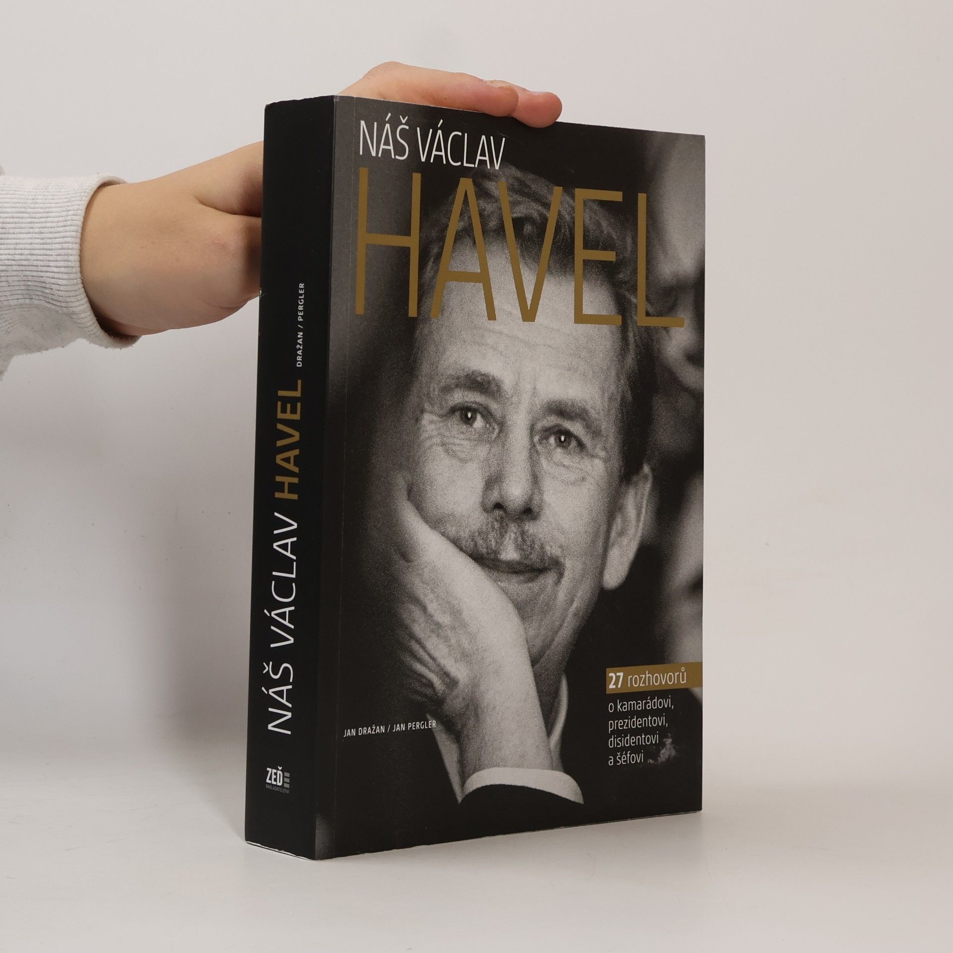 Jan Dražan Náš Václav Havel. 27 rozhovorů o kamarádovi, prezidentovi, disidentovi a šéfovi