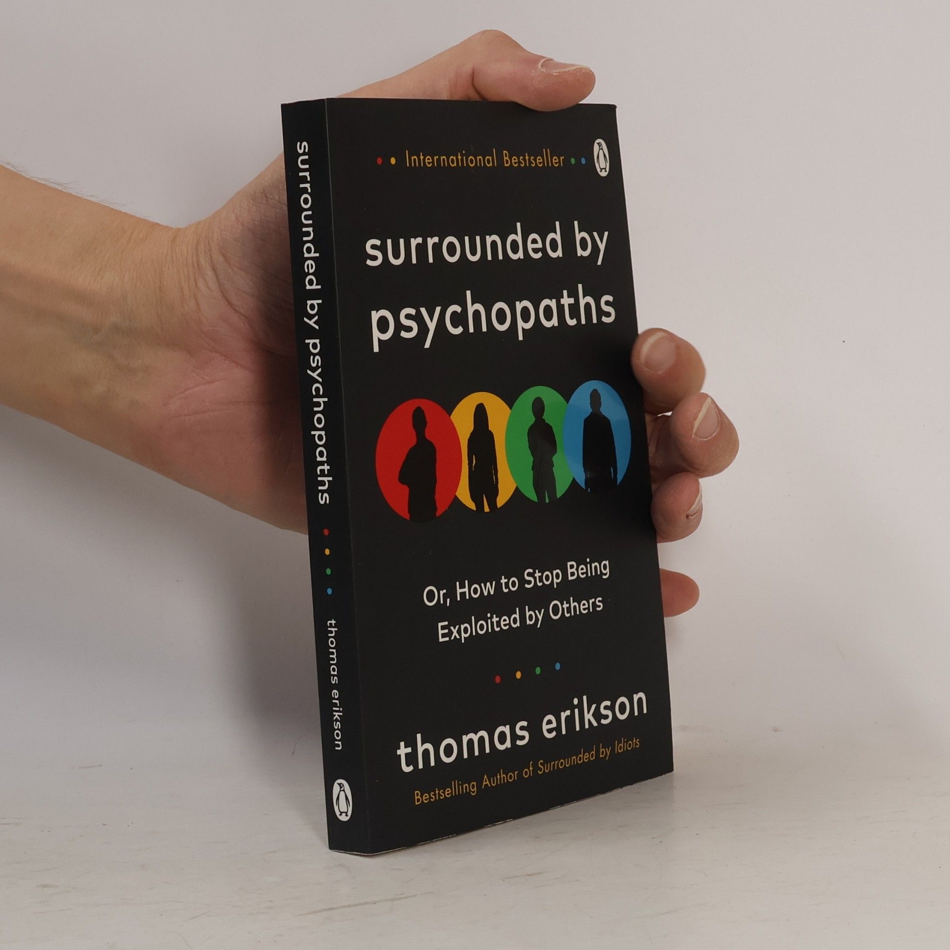 Thomas Erikson Surrounded by psychopaths, or, how to stop being exploited by others