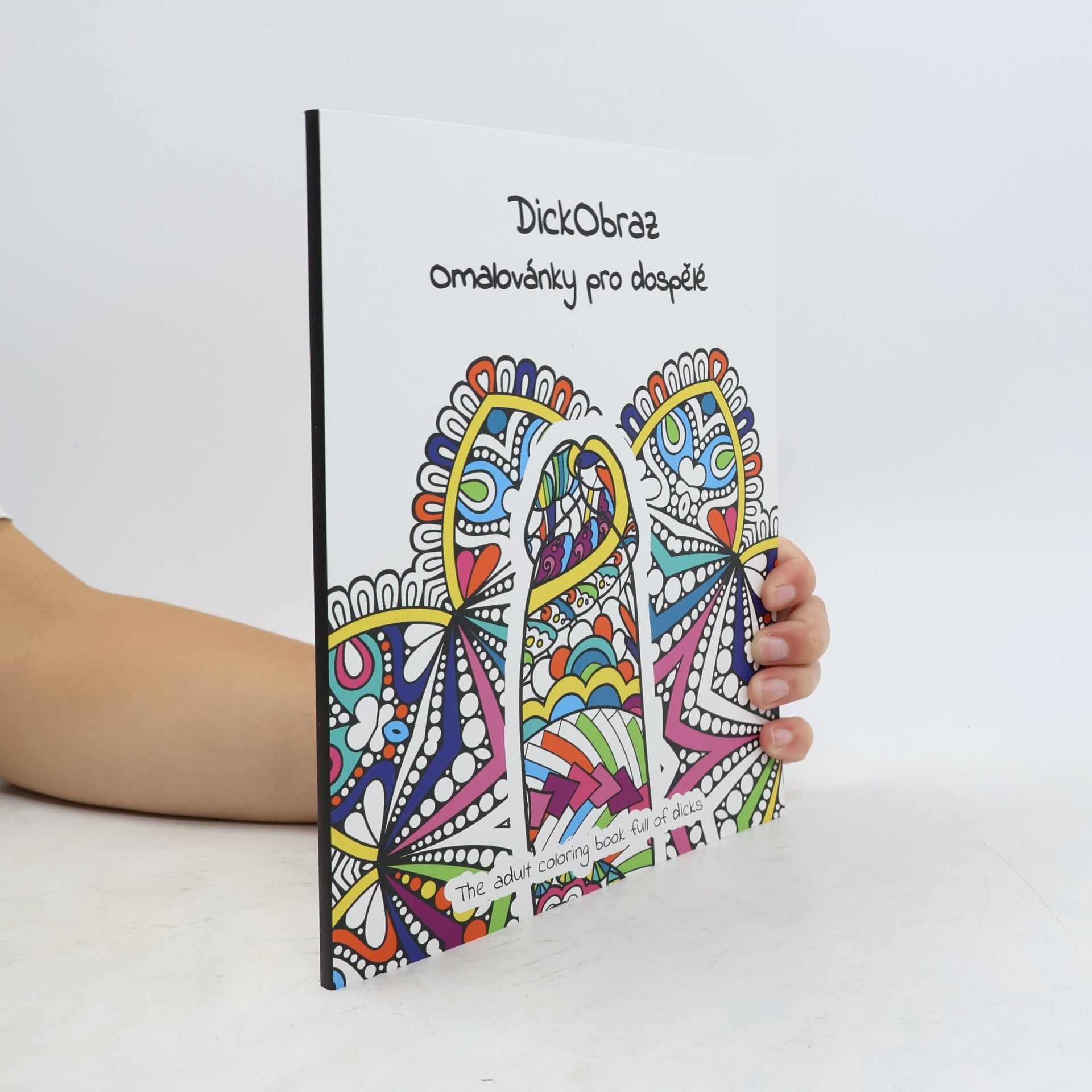 Tomáš Horych DickObraz : omalovánky pro dospělé = the adult coloring book full of dicks