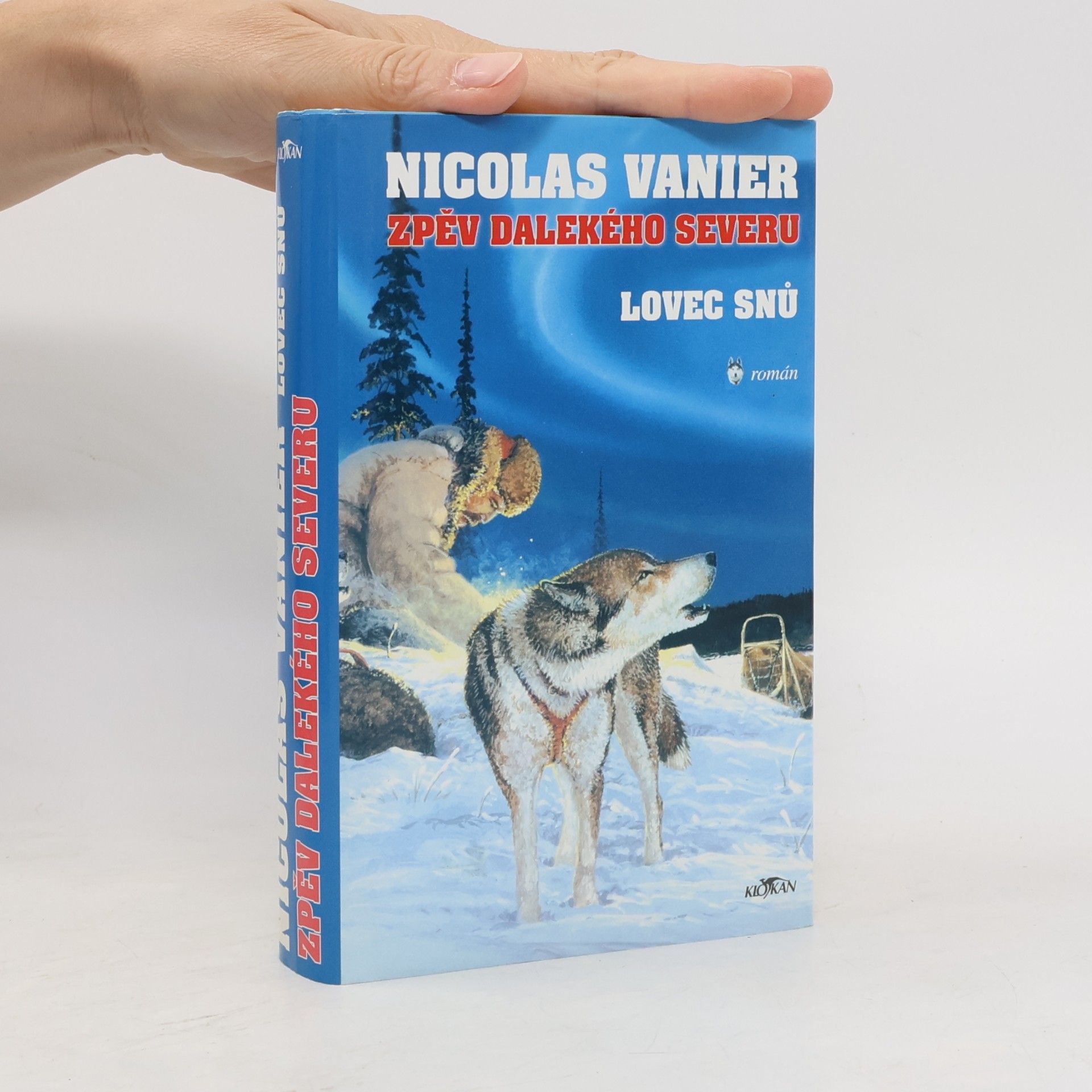 Nicolas Vanier Zpěv dalekého severu. Lovec snů