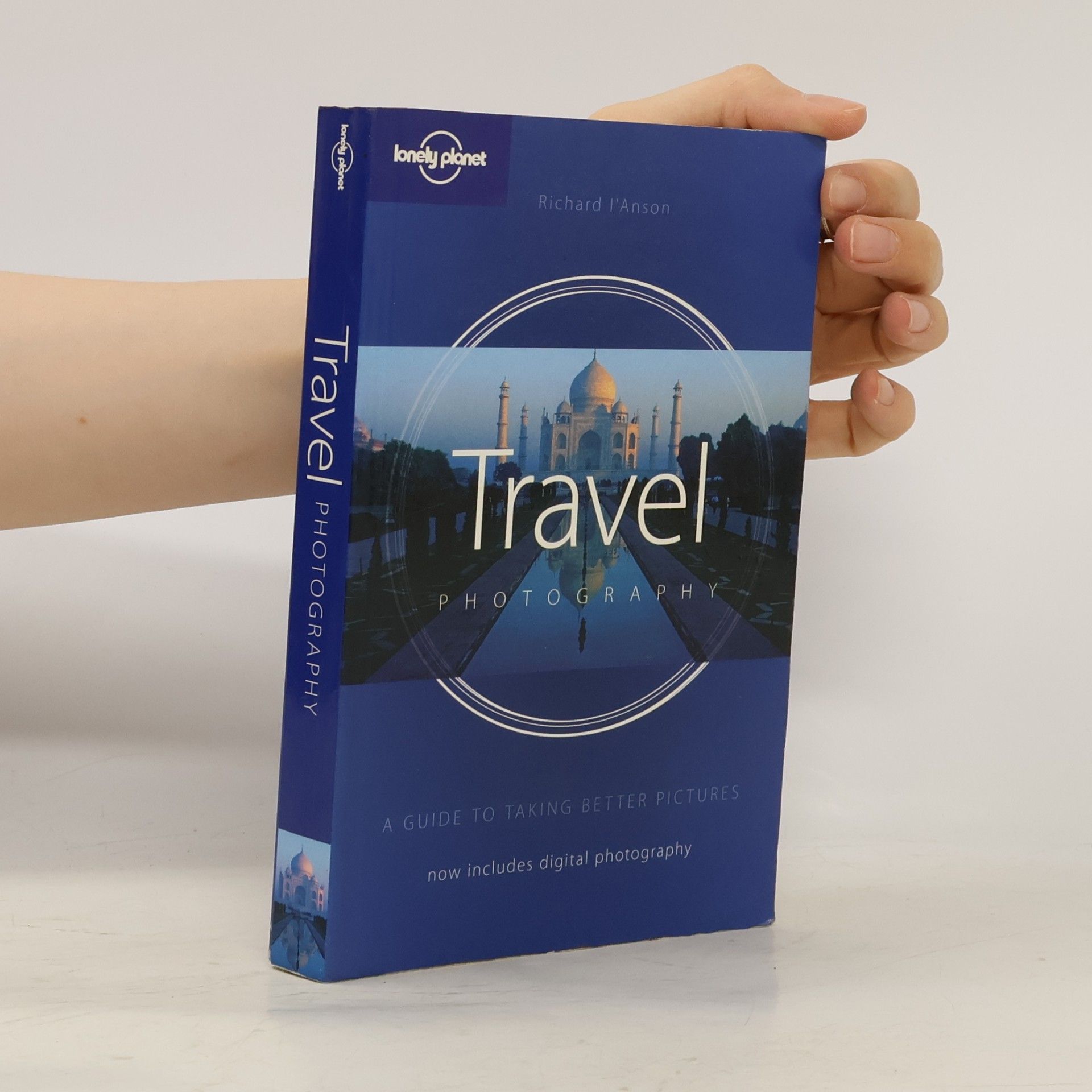 Richard I. Anson Travel Photography. A Guide to Taking Better Pictures
