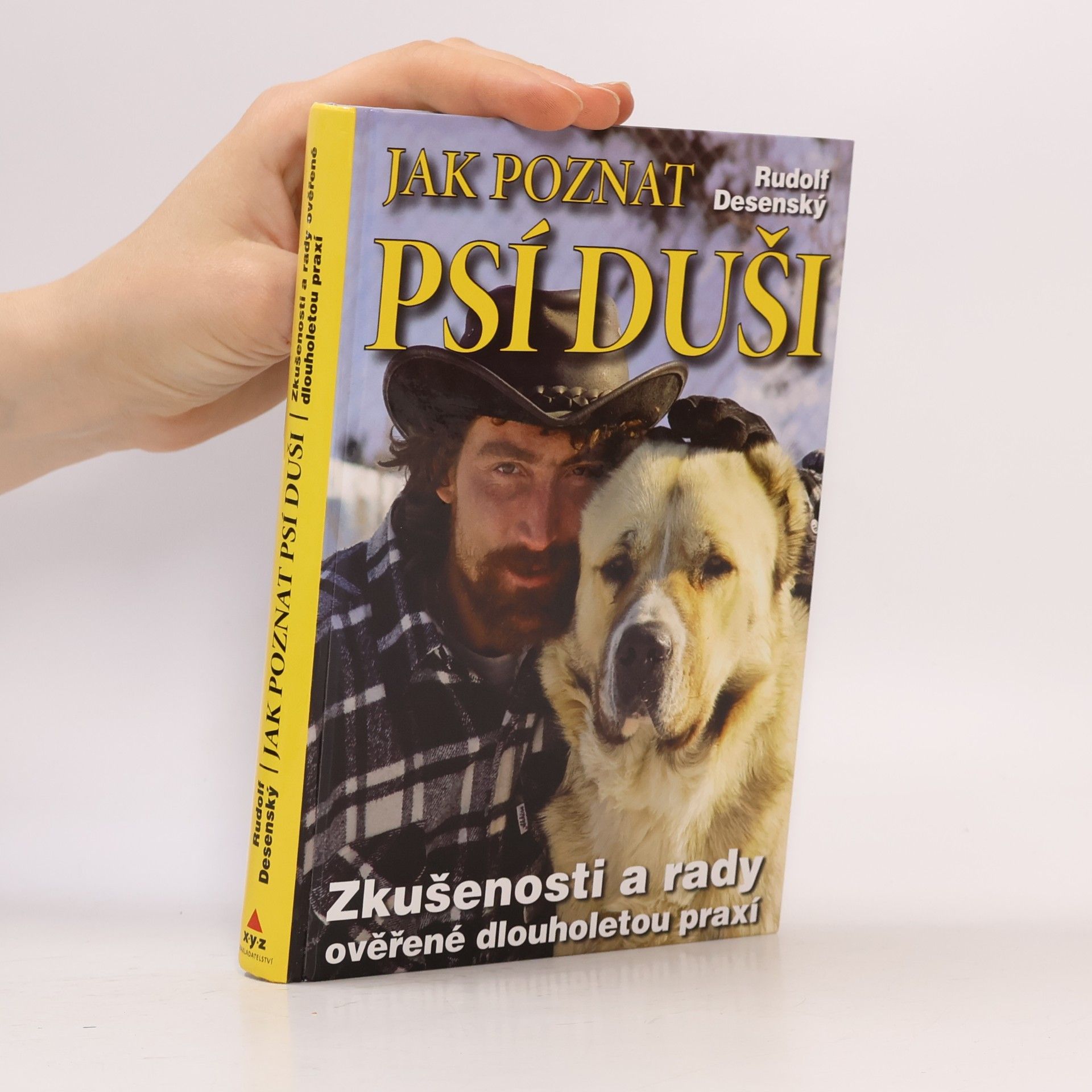 Rudolf Desenský Jak poznat psí duši: Zkušenosti a rady ověřené dlouholetou praxí