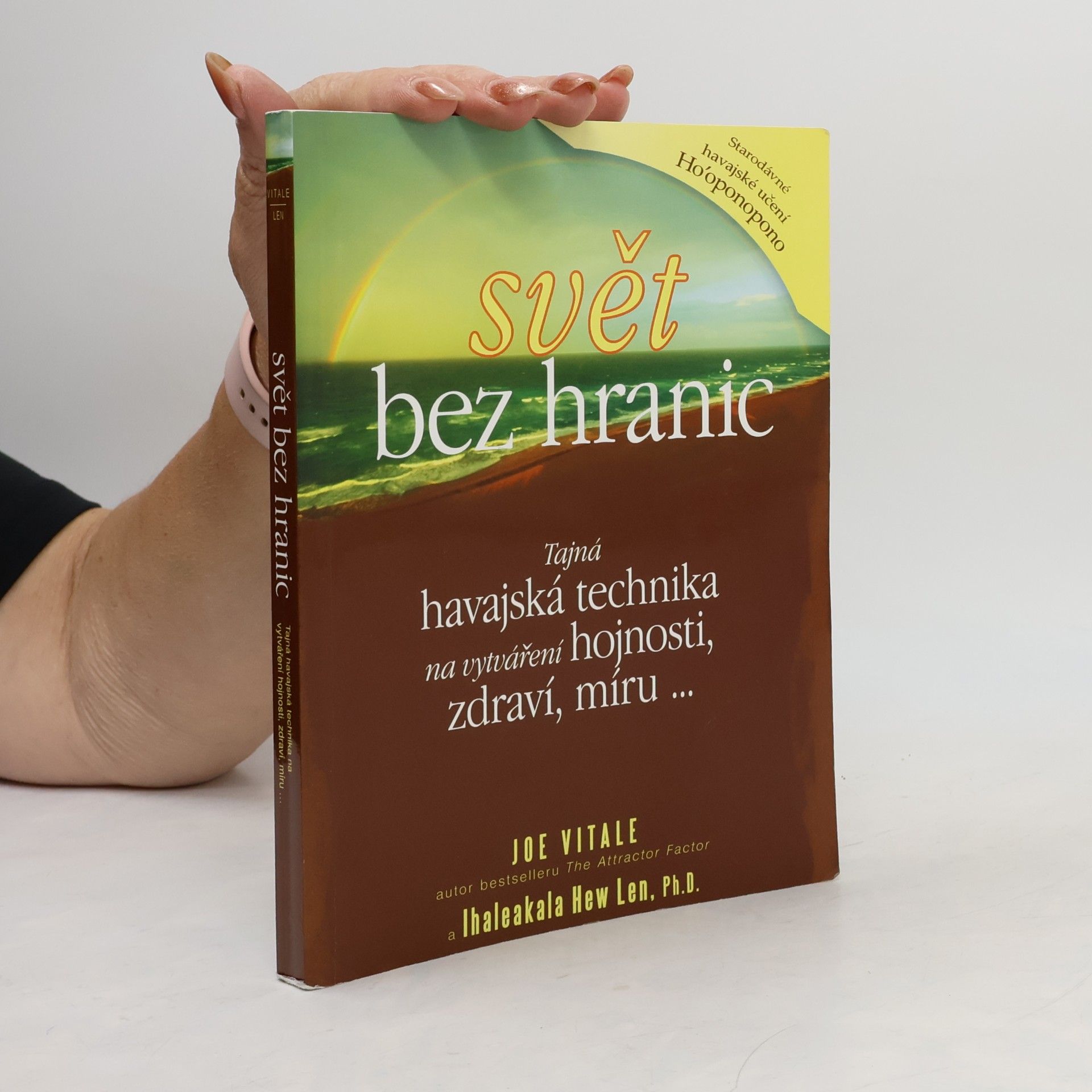 Joe Vitale Svět bez hranic: Tajná havajská technika na vytváření hojnosti, zdraví, míru...