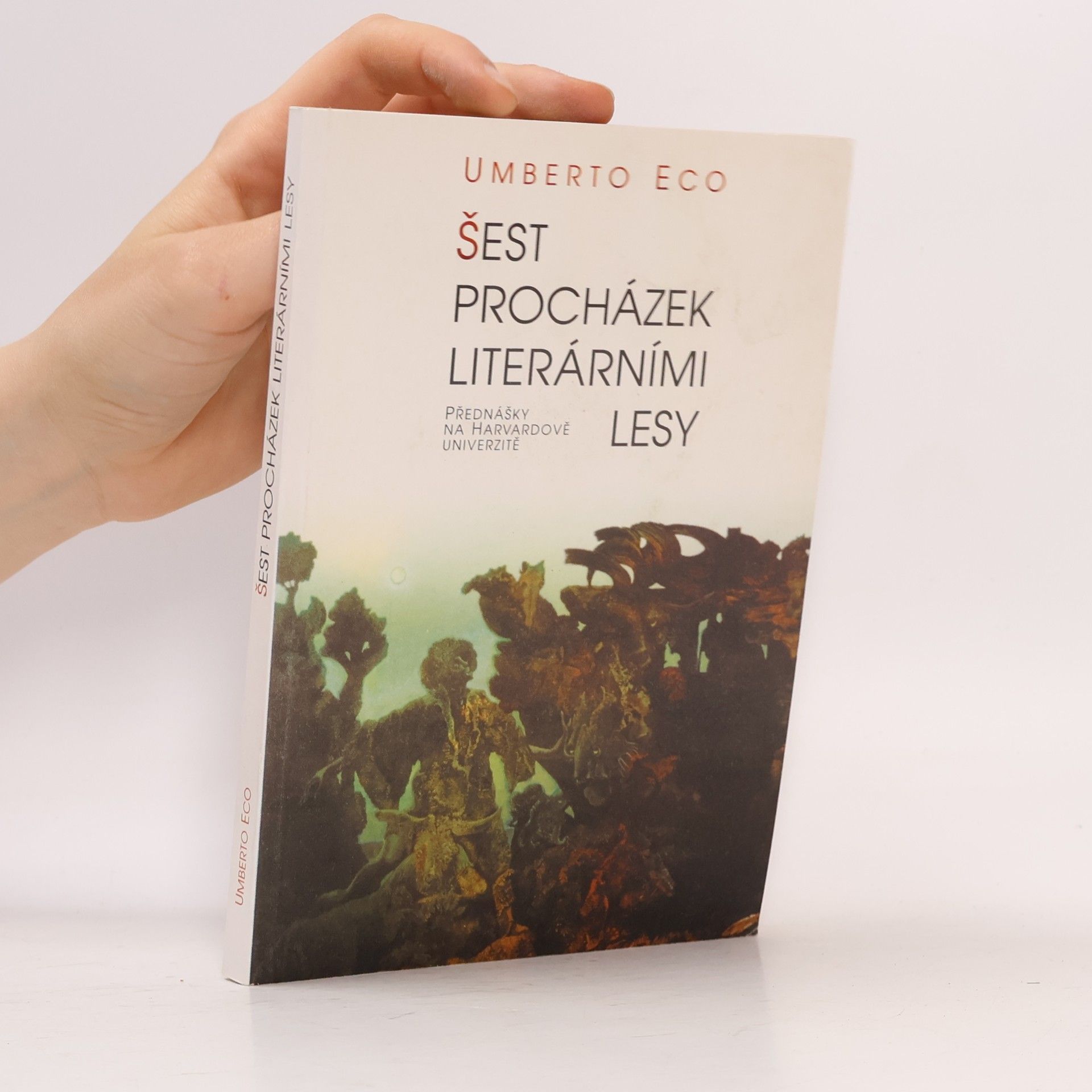 Umberto Eco Šest procházek literárními lesy. Přednášky na Harvardově univerzitě