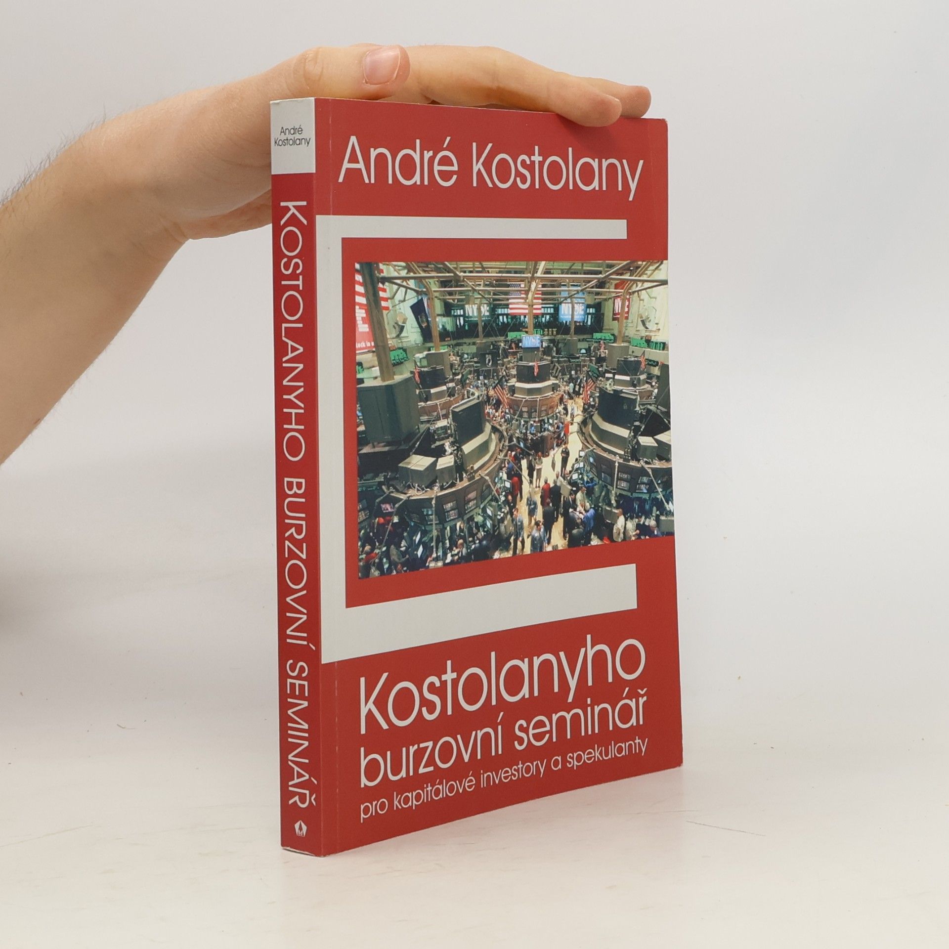 André Kostolany Kostolanyho burzovní seminář pro kapitálové investory a spekulanty