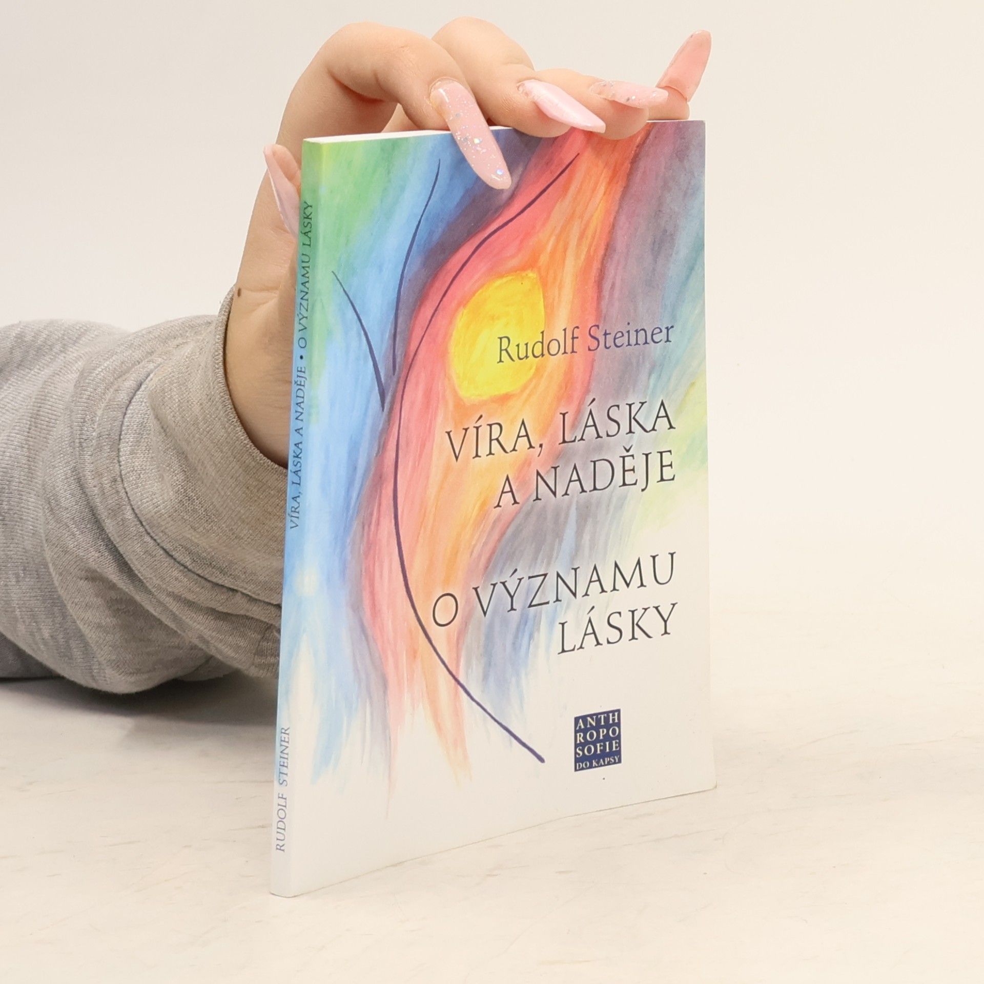Rudolf Steiner Víra, láska a naděje. O významu lásky
