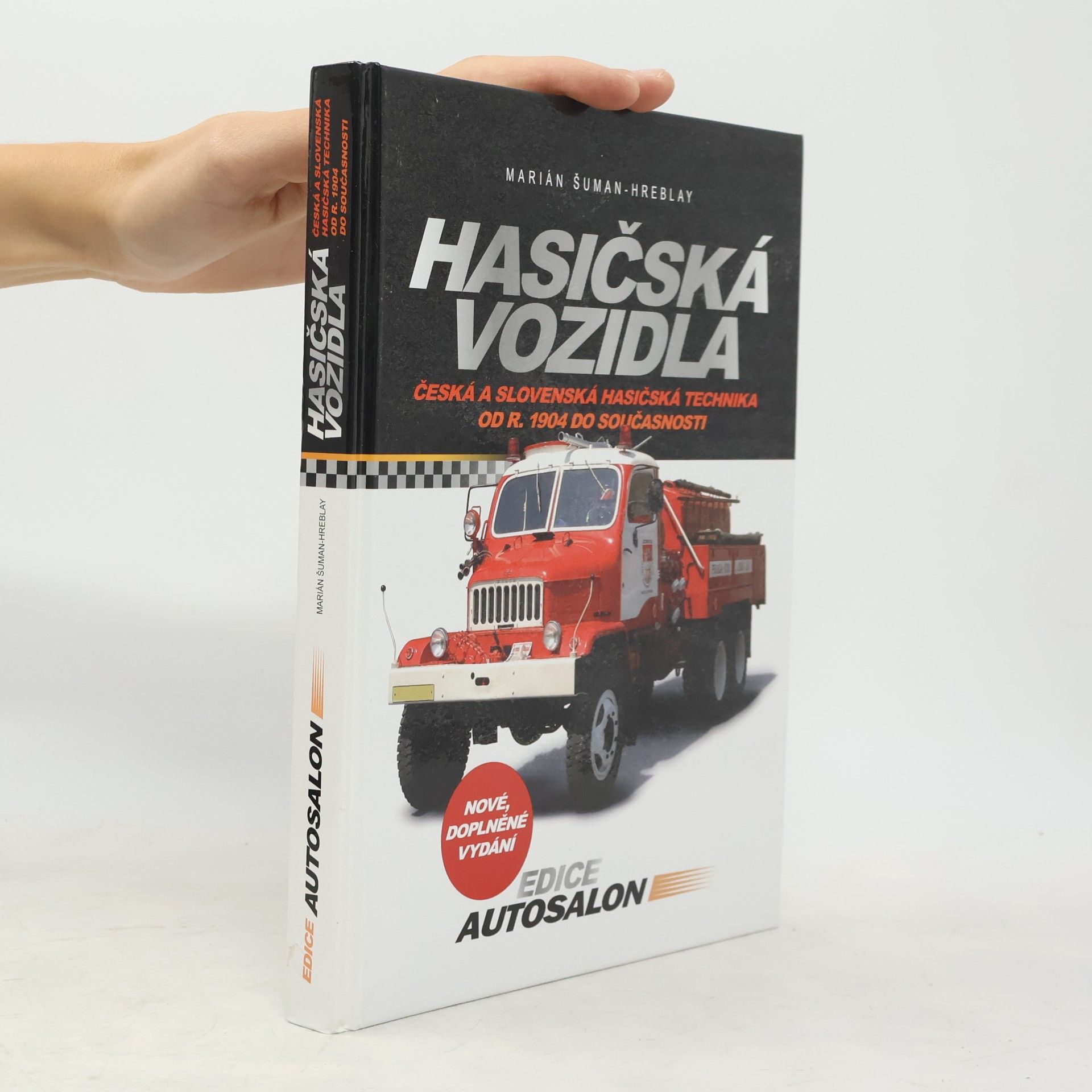 Šuman Hreblay Marián Hasičská vozidla - Česká a slovenská hasičská technika od roku 1904 do současnosti