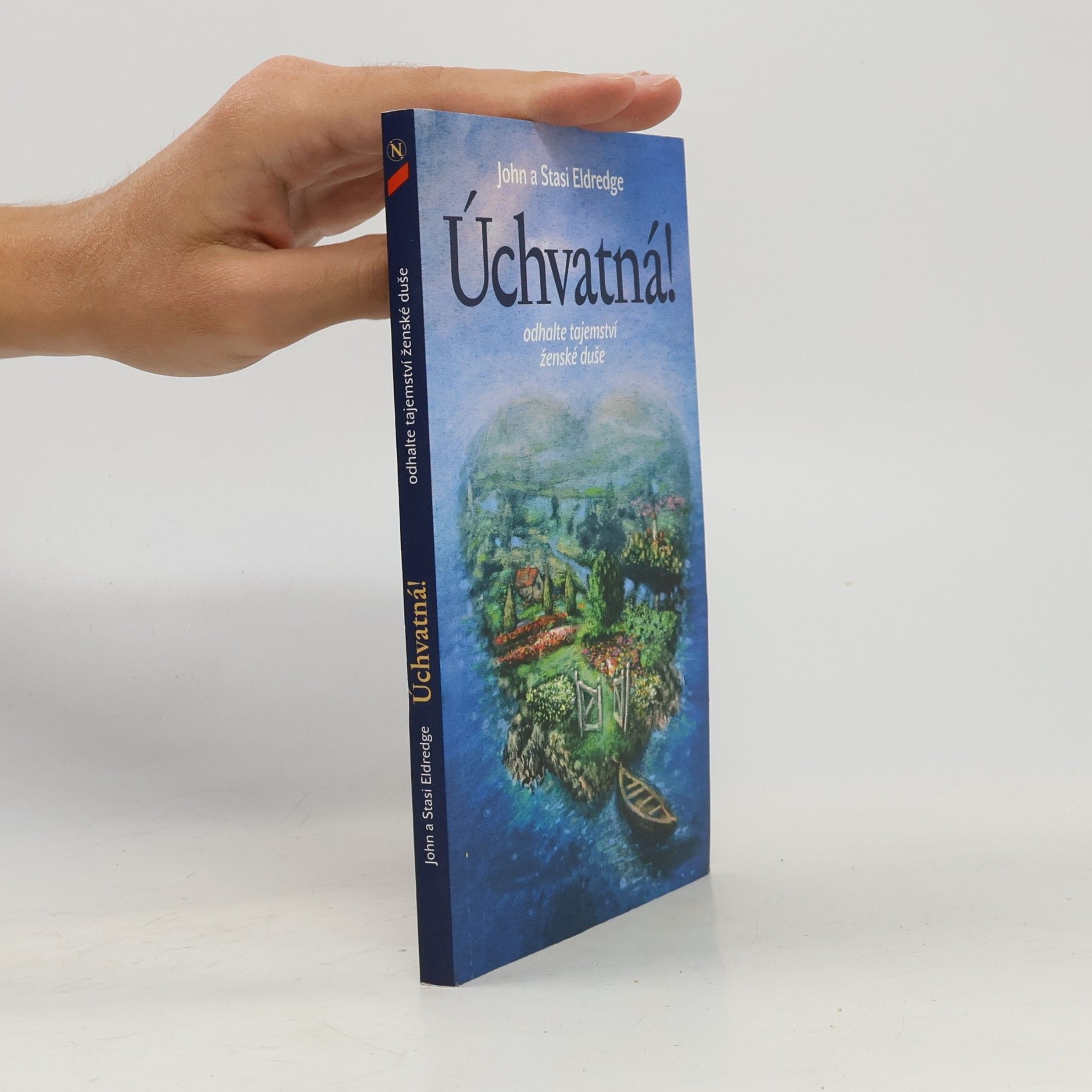 John Eldredge Úchvatná! : odhalte tajemství ženské duše