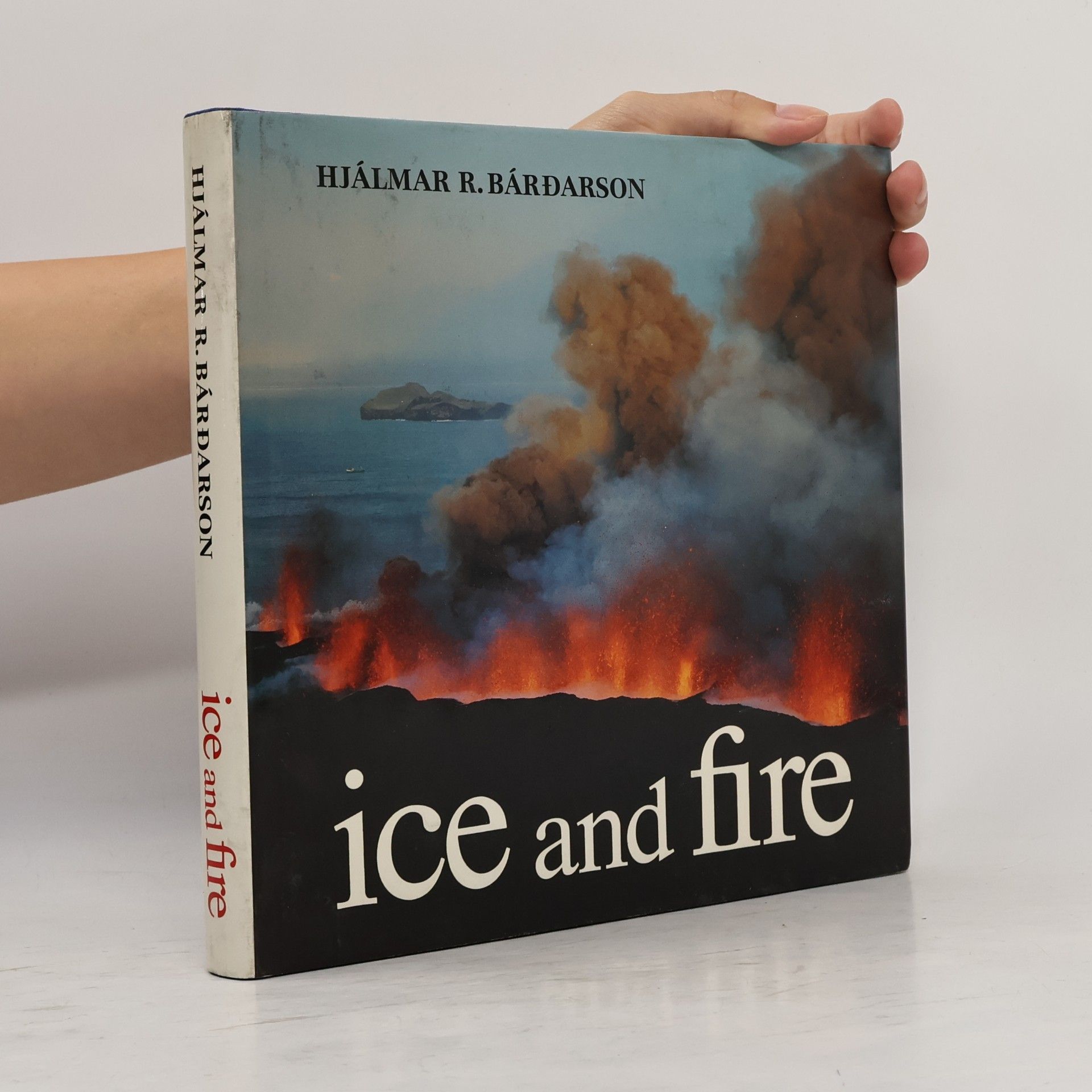 Hjálmar Rögnvaldur Bárðarson Ice and Fire : Contrasts of Icelandic Nature