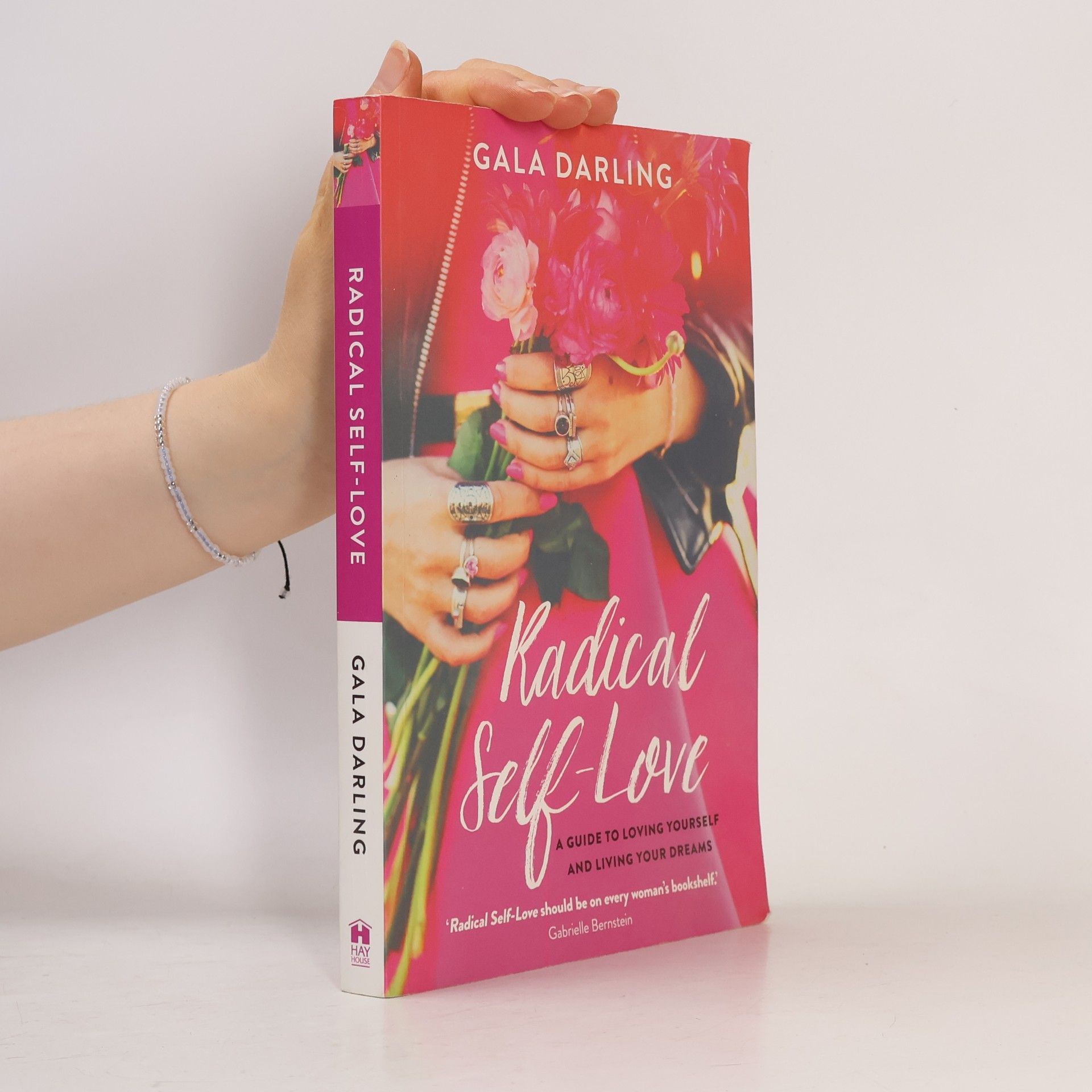 Gala Darling Radical self-love : a guide to loving yourself and living your dreams