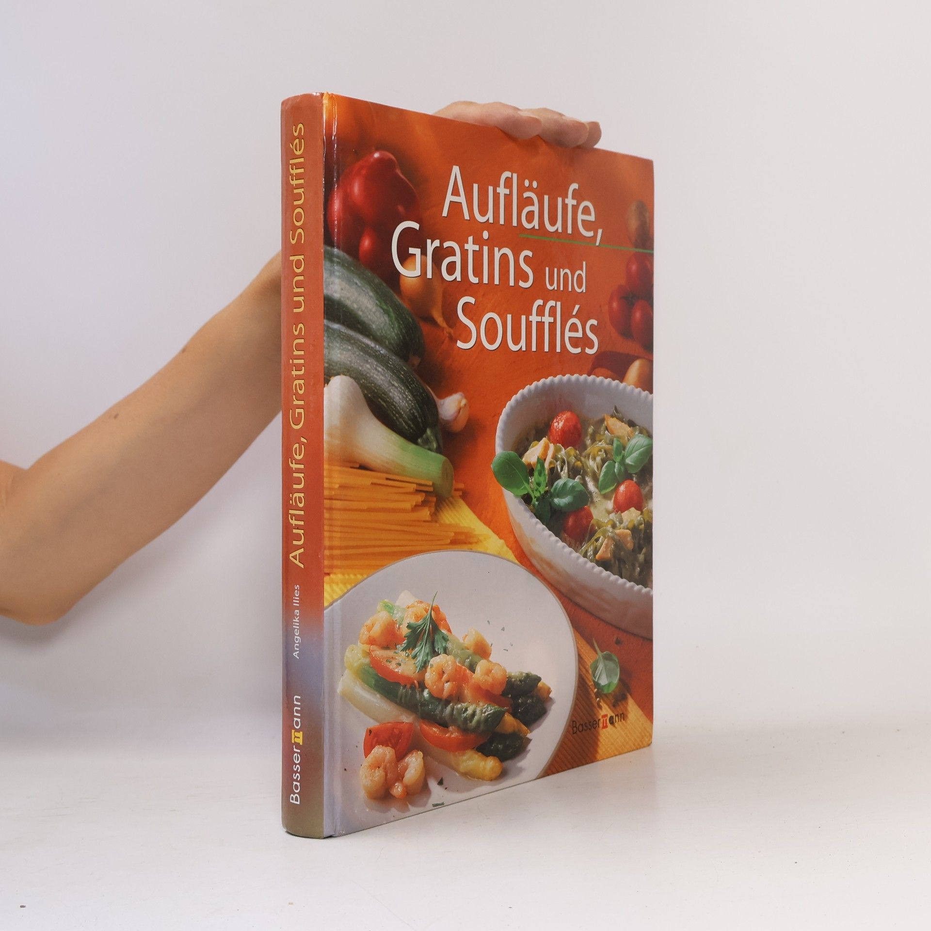 Angelika Ilies Aufläufe, Gratins und Soufflés