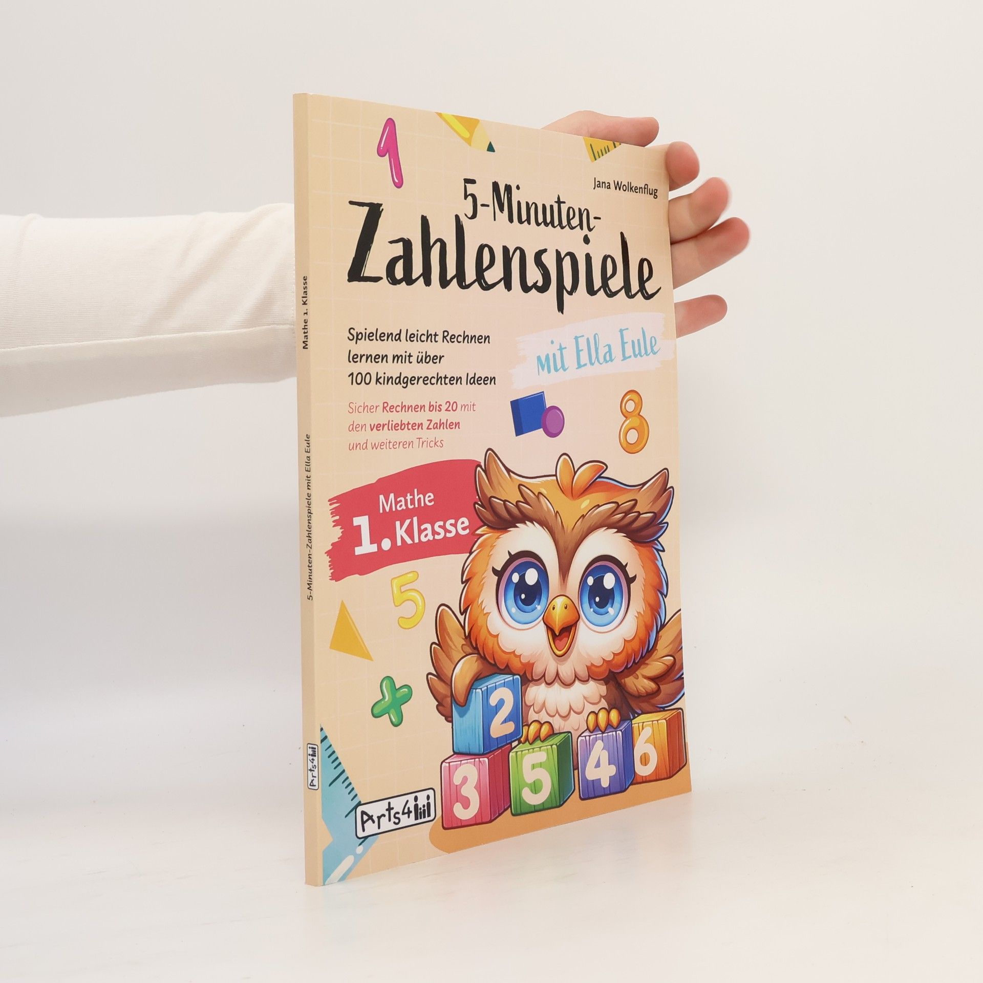 Jana Wolkenflug 5-Minuten-Zahlenspiele mit Ella Eule – Mathe 1. Klasse – Spielend leicht Rechnen lernen mit über 100 kindgerechten Ideen – Sicher Rechnen bis 20 mit den verliebten Zahlen und weiteren Tricks