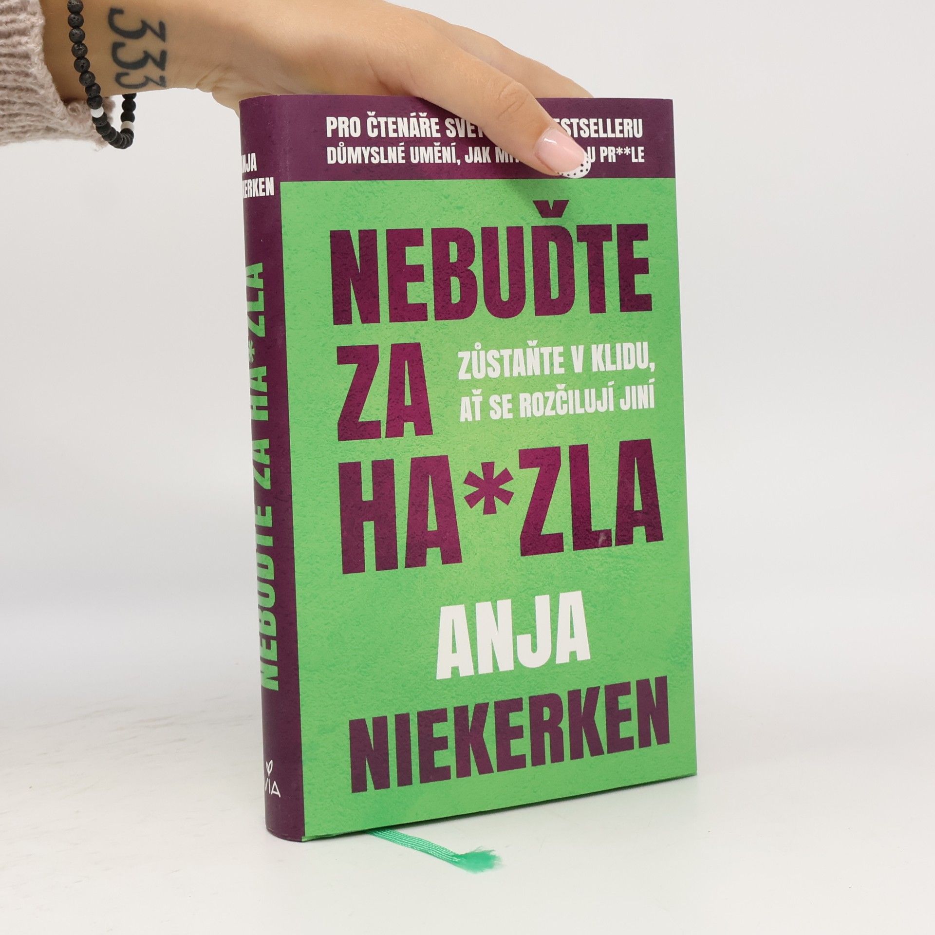 Anja Niekerken Nebuďte za ha*zla : zůstaňte v klidu, ať se rozčilují jiní
