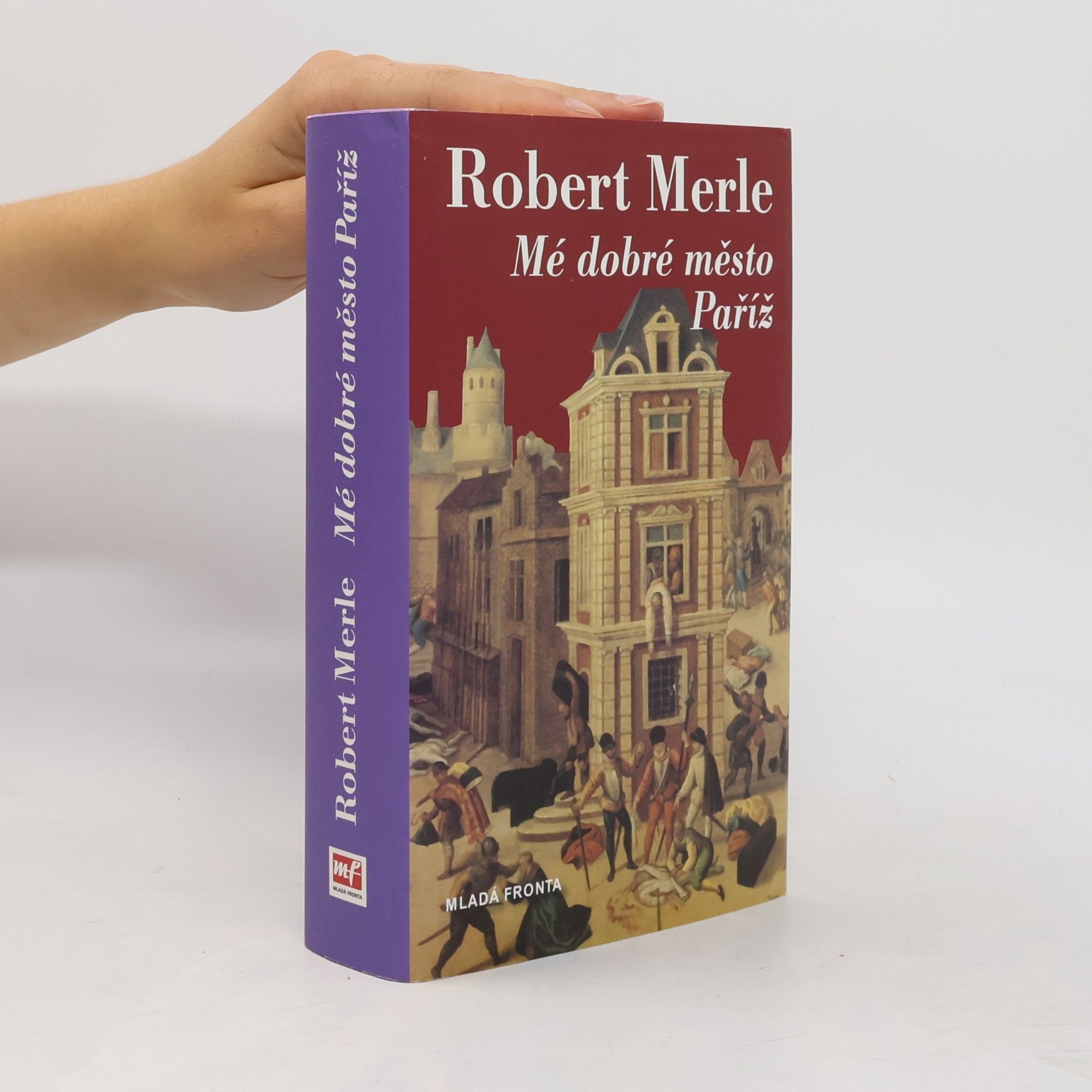 Robert Merle Mé dobré město Paříž