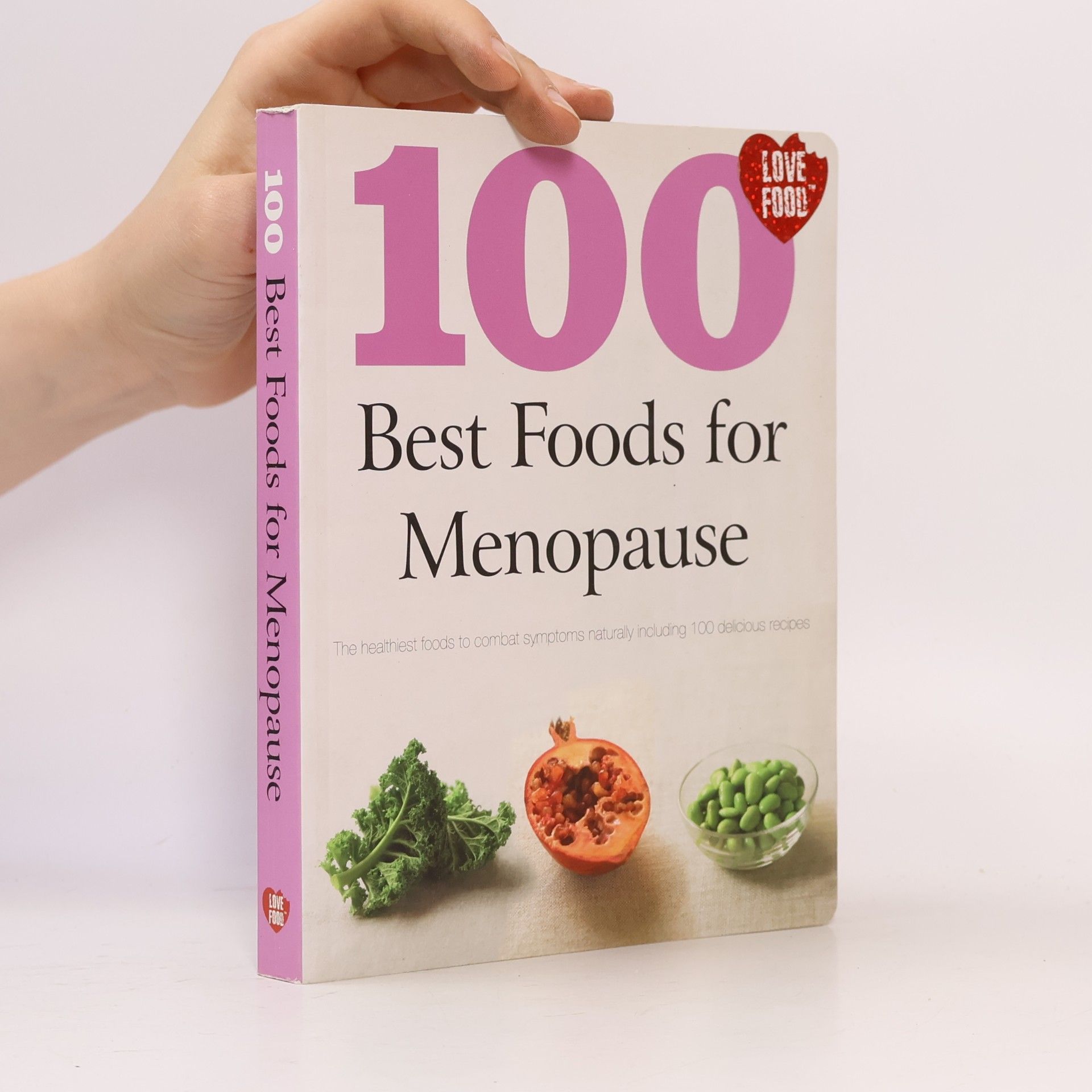 Autorenkollektiv 100 best foods for menopause : the healthiest foods to combat symptoms naturally including 100 delicious recipes.