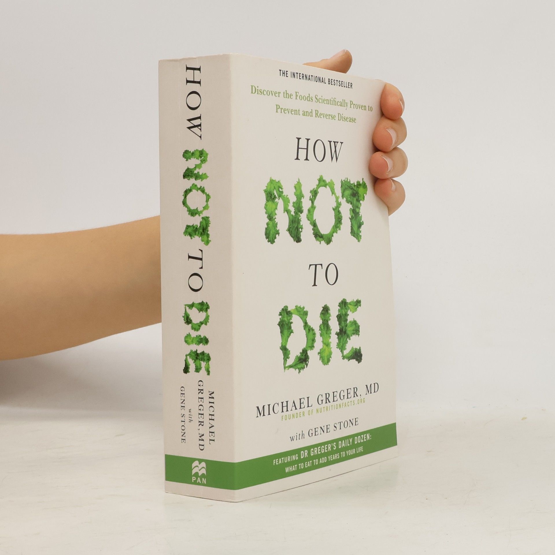 Michael Greger How not to die: discover the foods scientifically proven to prevent and reverse disease