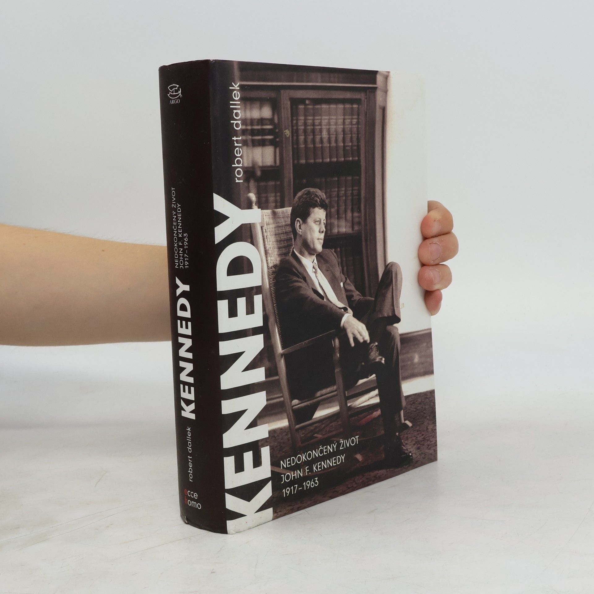 Robert Dallek Nedokončený život. John F. Kennedy. 1917-1963