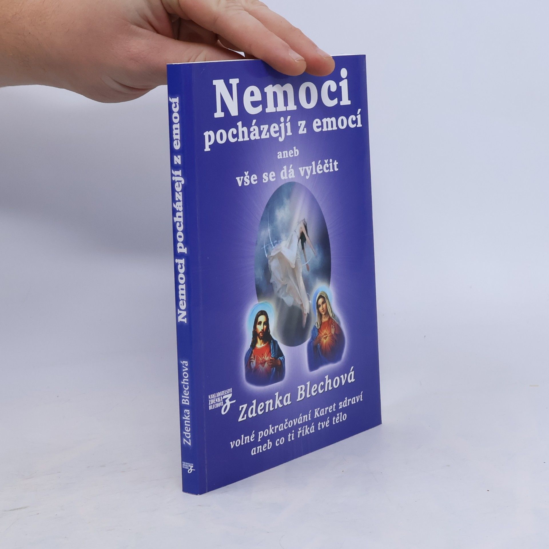 Zdenka Blechová Nemoci pocházejí z emocí, aneb, vše se dá vyléčit
