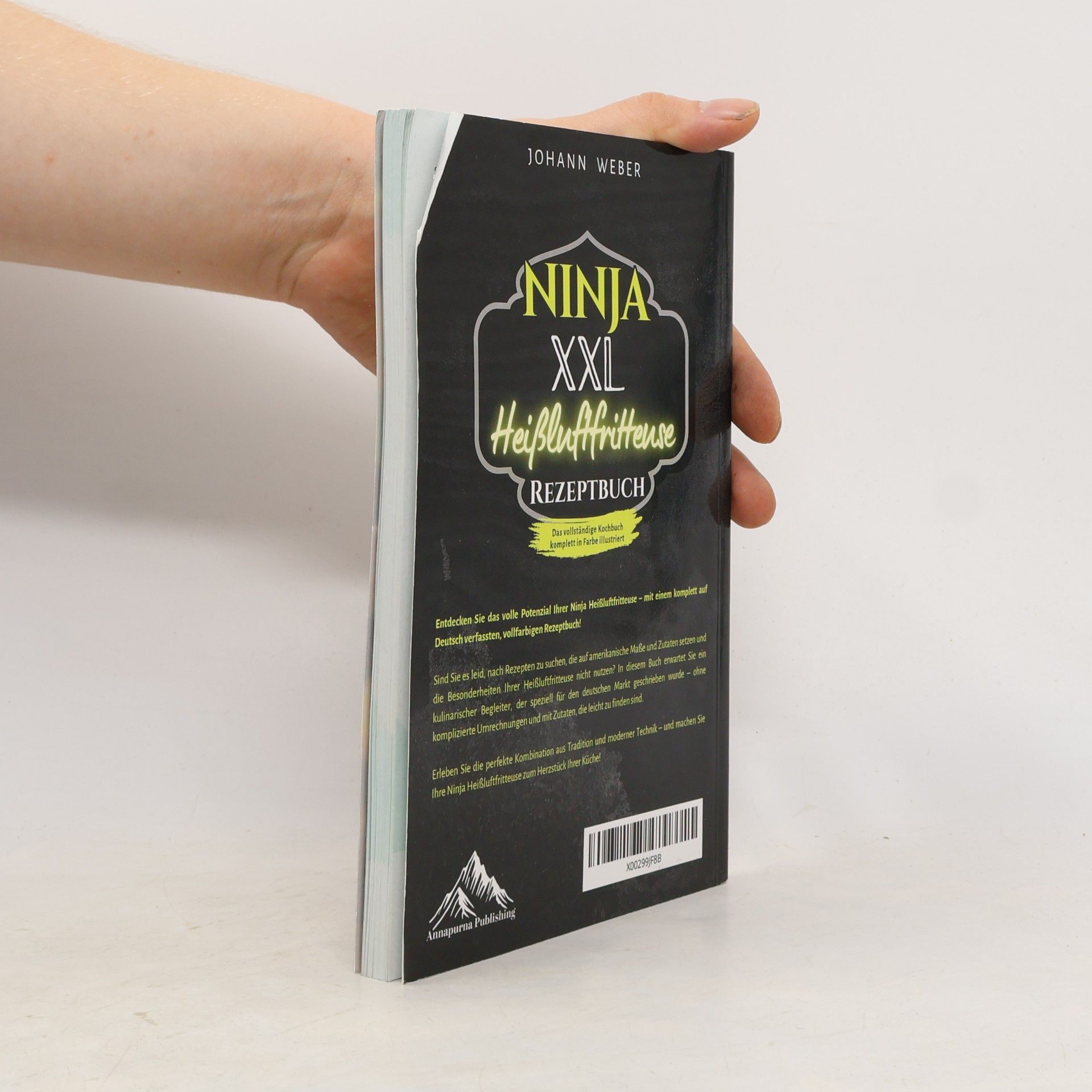 Johann Weber Ninja XXL Heißluftfritteuse Rezeptbuch: Das vollständige Kochbuch – komplett in Farbe illustriert