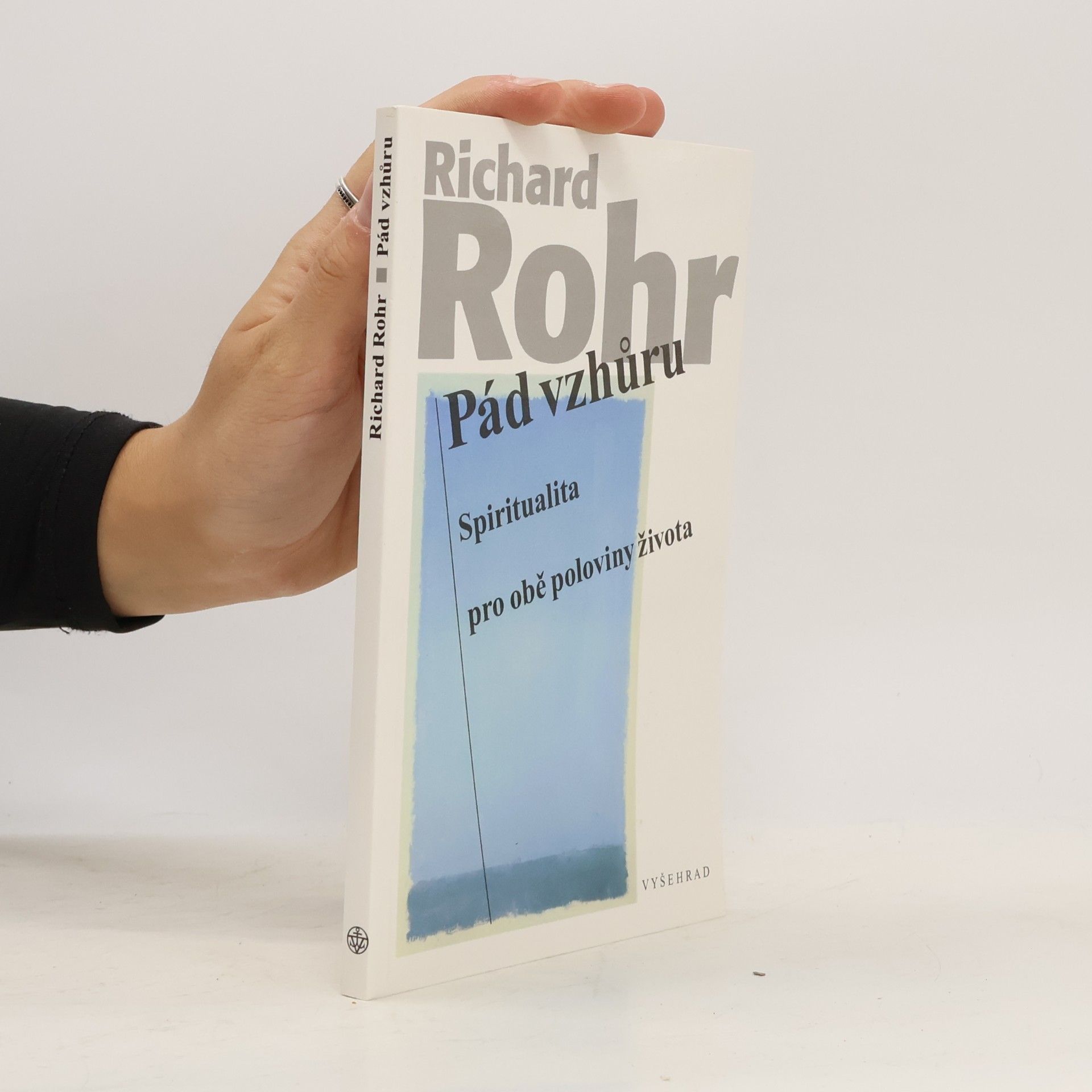 Richard Rohr Pád vzhůru: Spiritualita pro obě poloviny života