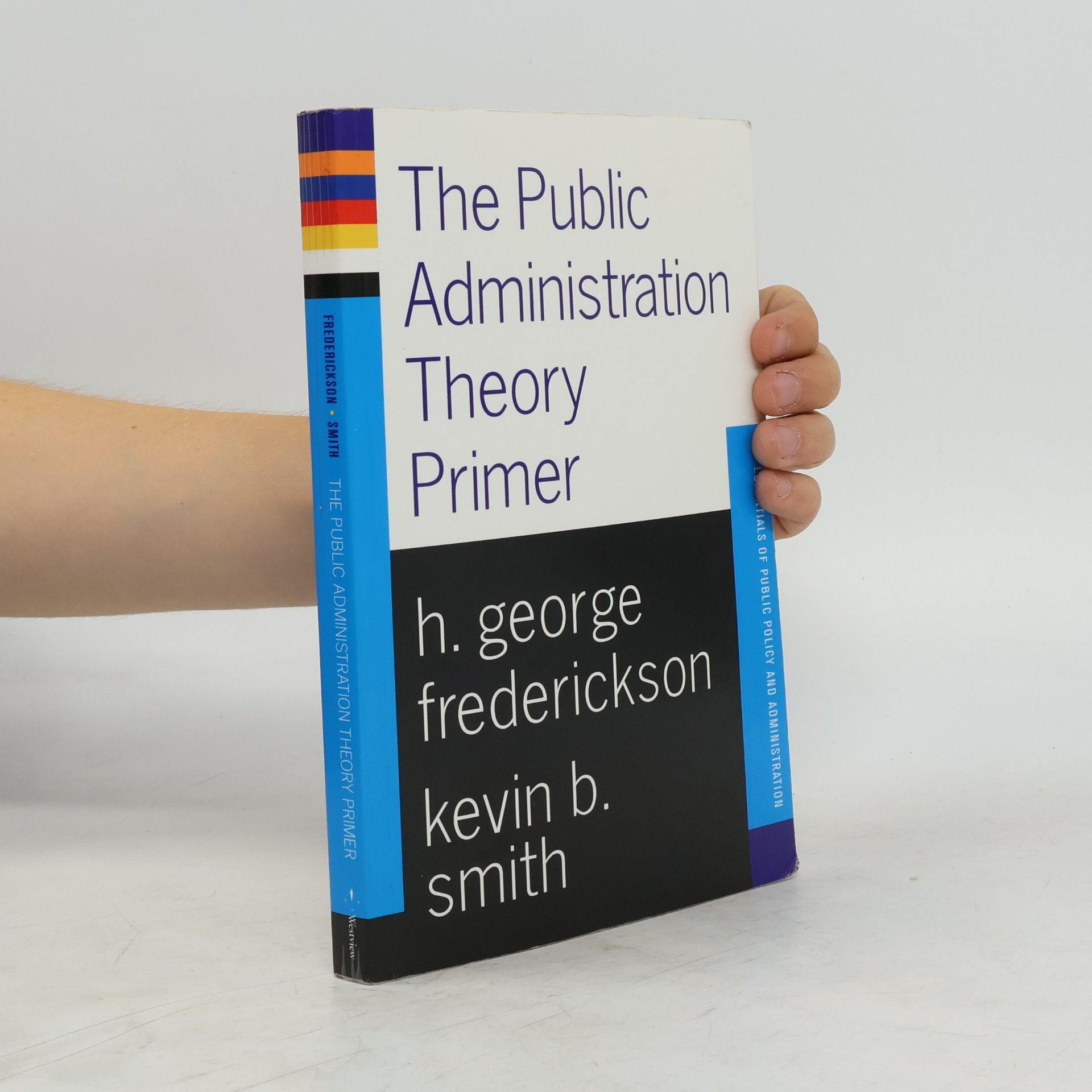 Kevin B Smith The Public Administration Theory Primer