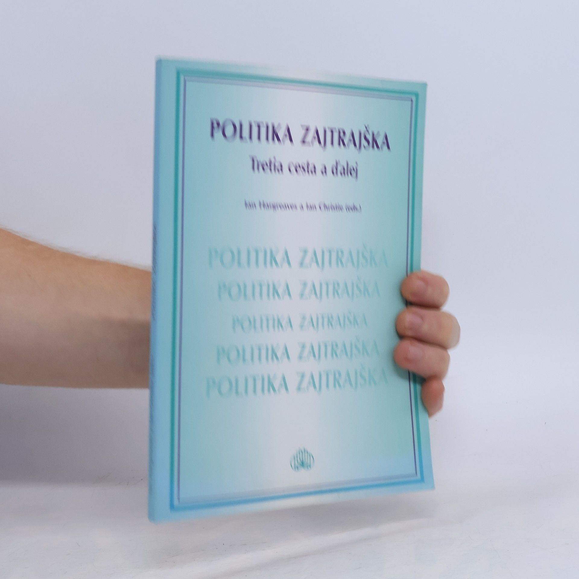 Ian Hargreaves Politika zajtrajška: Tretia cesta a ďalej