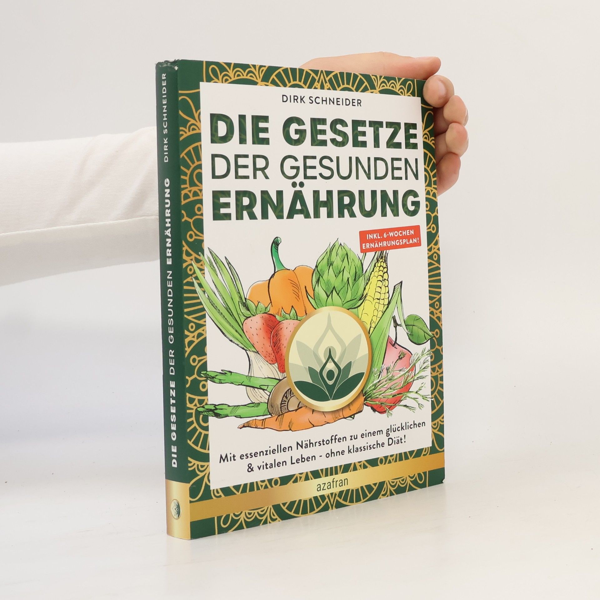 Dirk Schneider Die Gesetze der gesunden Ernährung. Mit essenziellen Nährstoffen zu einem glücklichen & vitalen Leben - ohne klassische Diät! Inkl. 6 Wochen Ernährungsplan & Ernährungspyramide