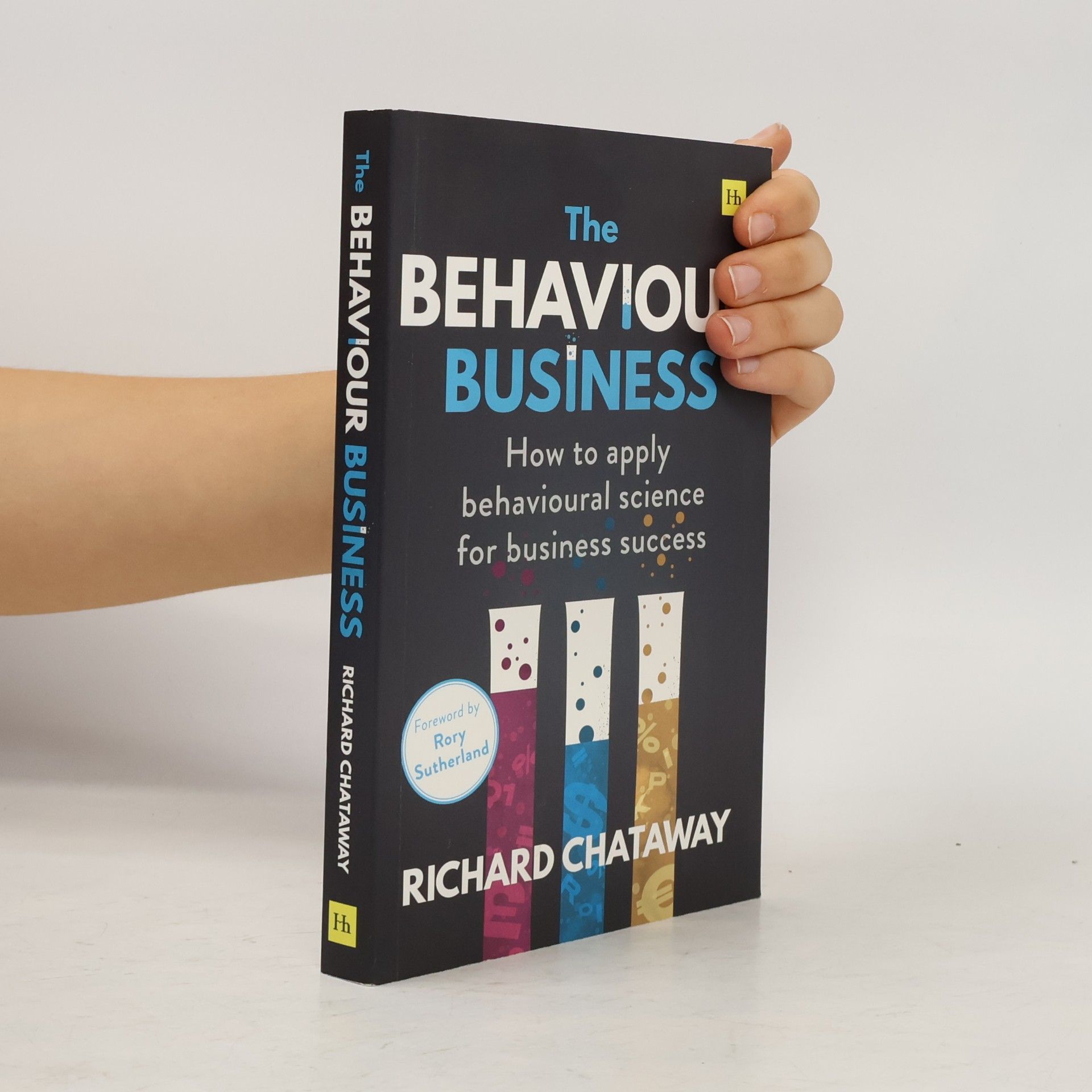 Richard Chataway The behaviour business : how to apply behavioural science for business success