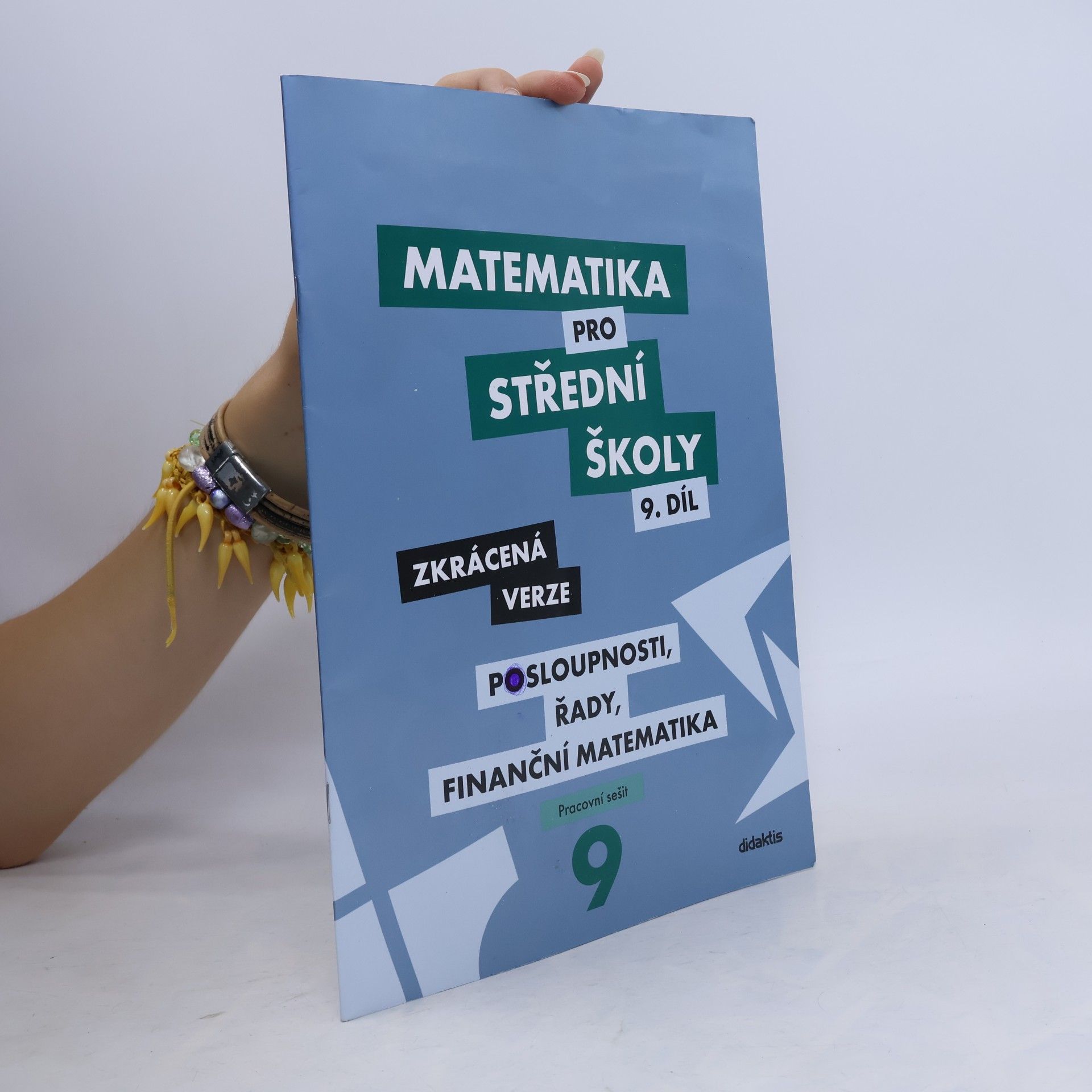 Autorenkollektiv Matematika pro střední školy 9. díl: Posloupnosti, řady, finanční matematika - zkrácená verze
