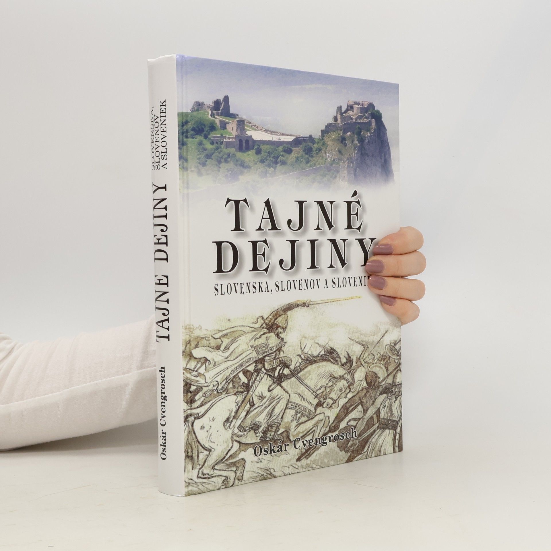 Oskár Cvengrosch Tajné dejiny Slovenska, Slovenov a Sloveniek