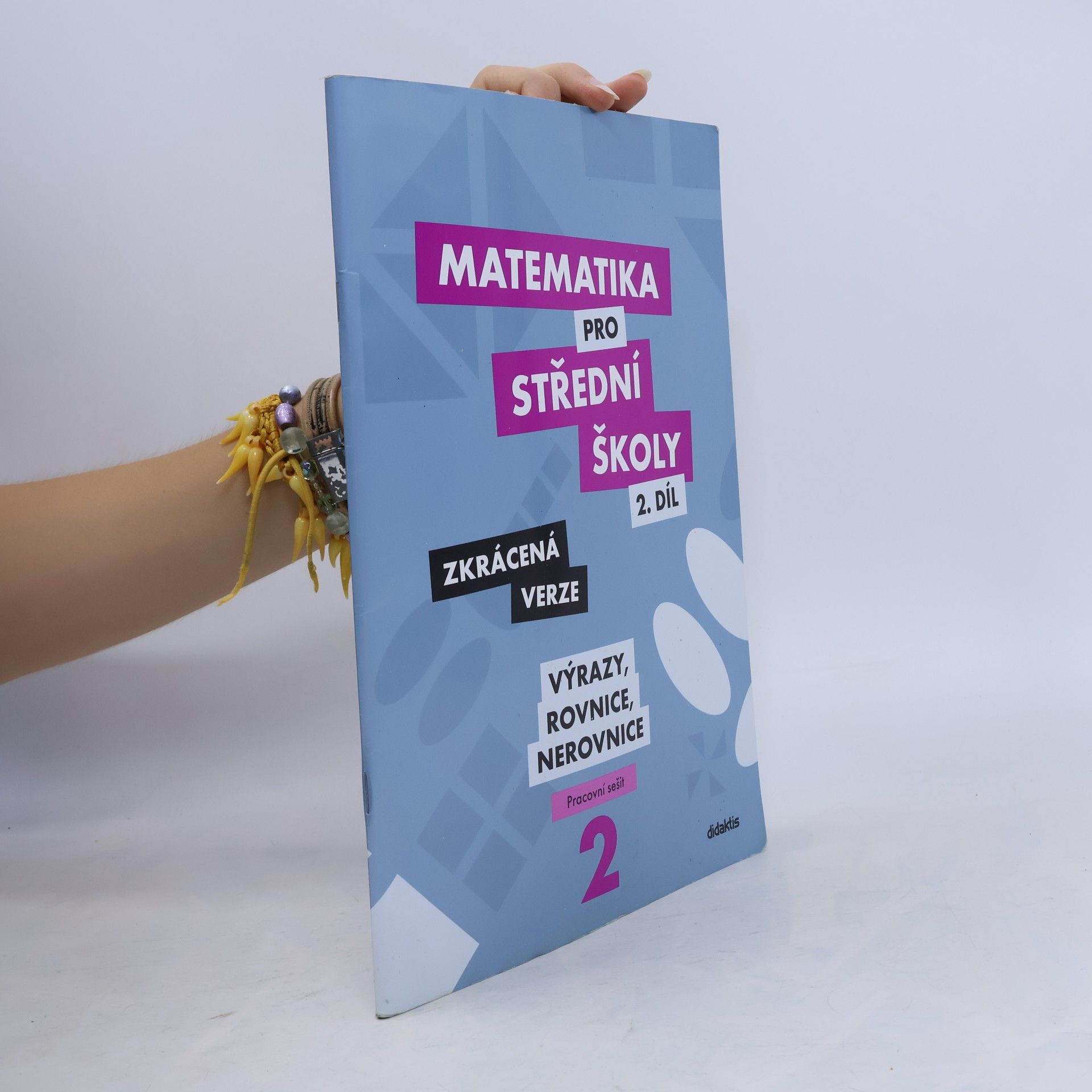 Marie Chadimová Matematika pro střední školy. 2. díl, Výrazy, rovnice a nerovnice : zkrácená verze : pracovní sešit