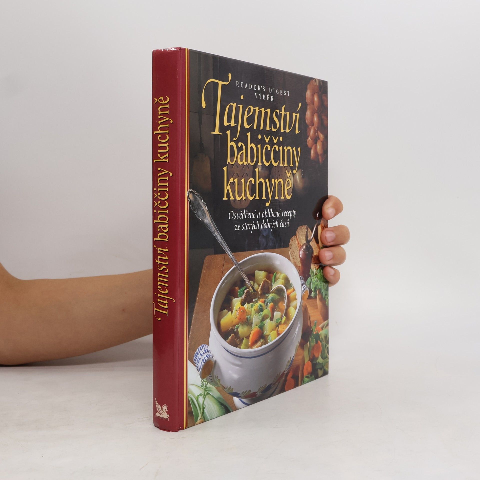 Tajemství babiččiny kuchyně. Osvědčené a oblíbené recepty ze starých dobrých časů