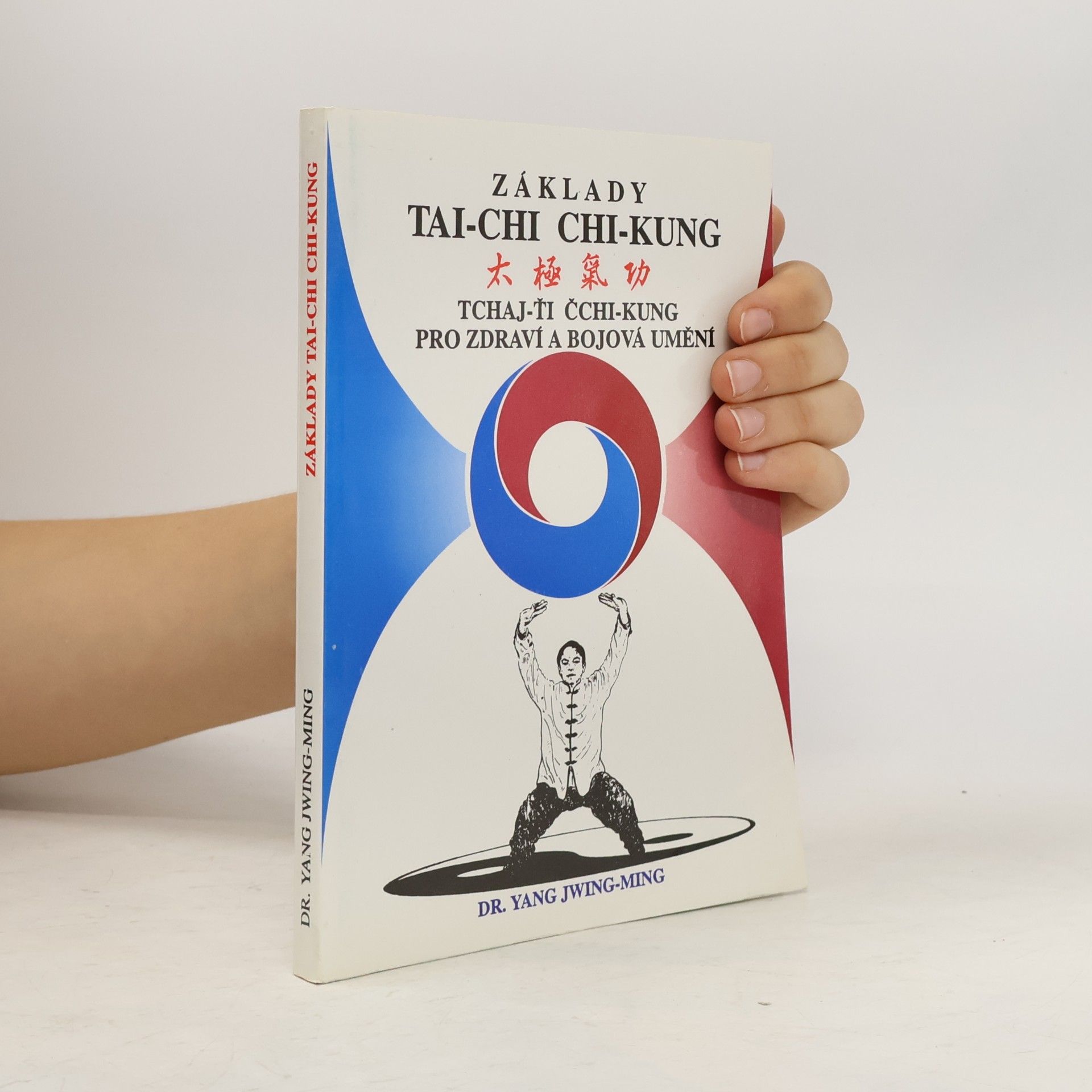 Martin Slobodník Základy tai-chi chi-kung. Tchaj-ťi čchi-kung pro zdraví a bojová umění