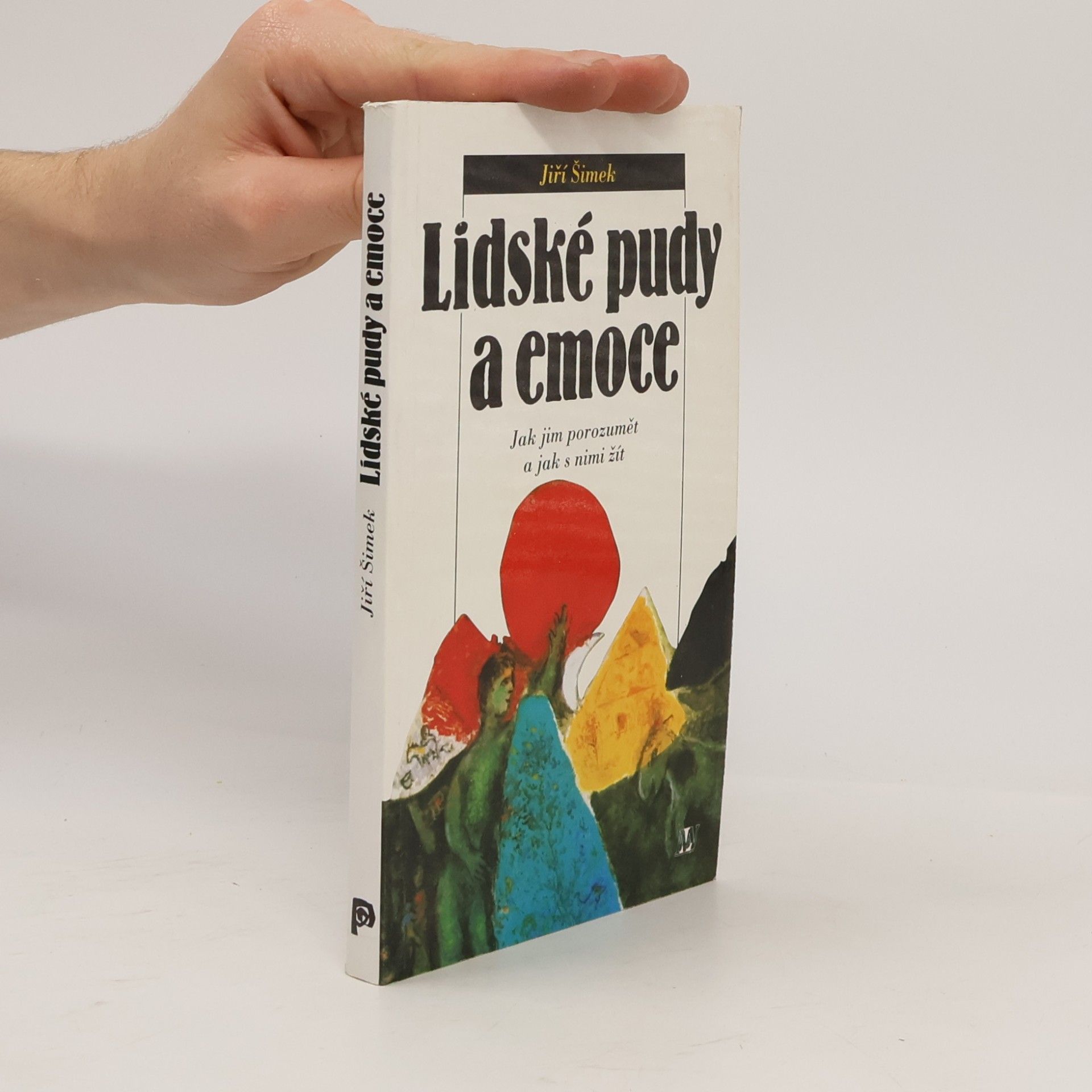 Jiří Šimek Lidské pudy a emoce. Jak jim porozumět a jak s nimi žít
