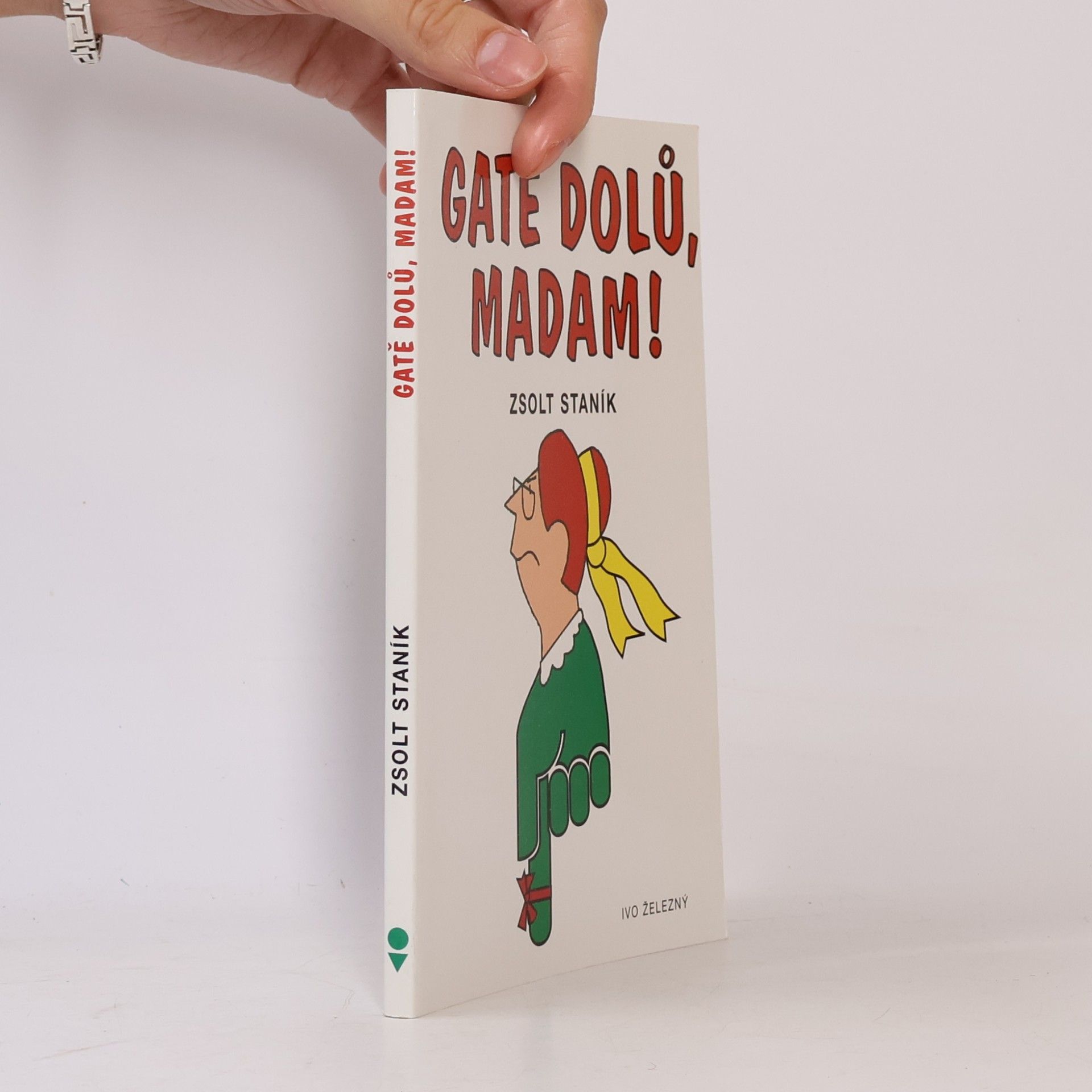 Zsolt Staník Gatě dolů, madam