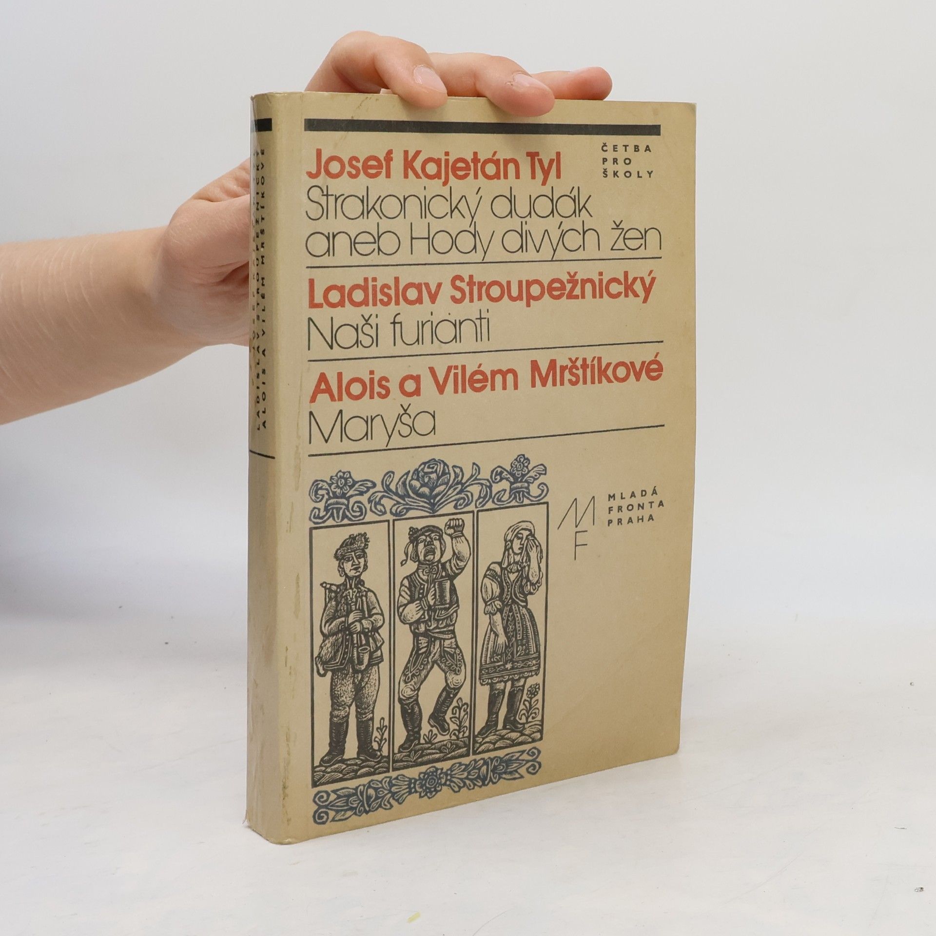 Ladislav Stroupežnický Strakonický dudák aneb Hody divých žen. Naši furianti. Maryša