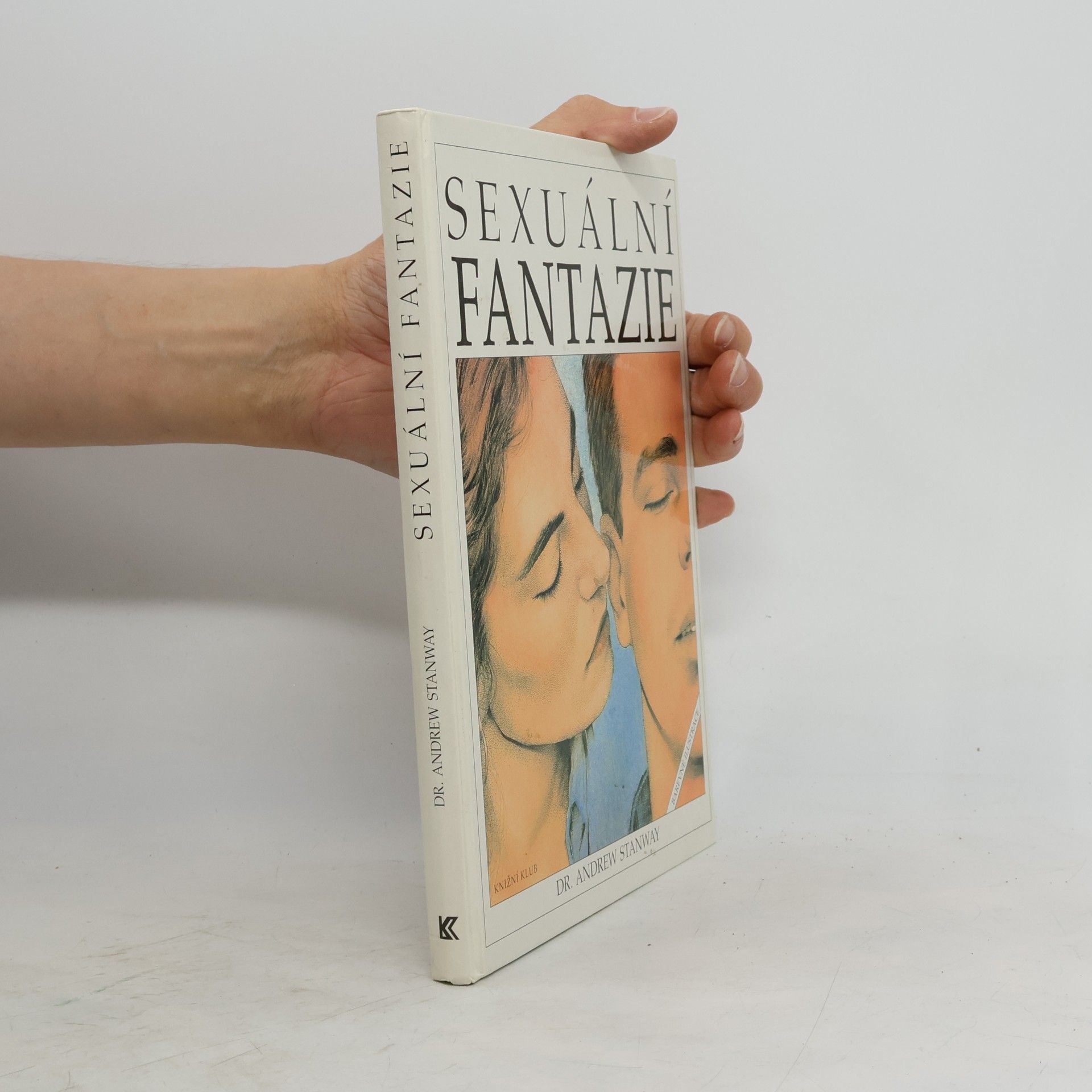 Andrew Stanway Sexuální fantazie. Ilustrovaná encyklopedie základních erotických představ