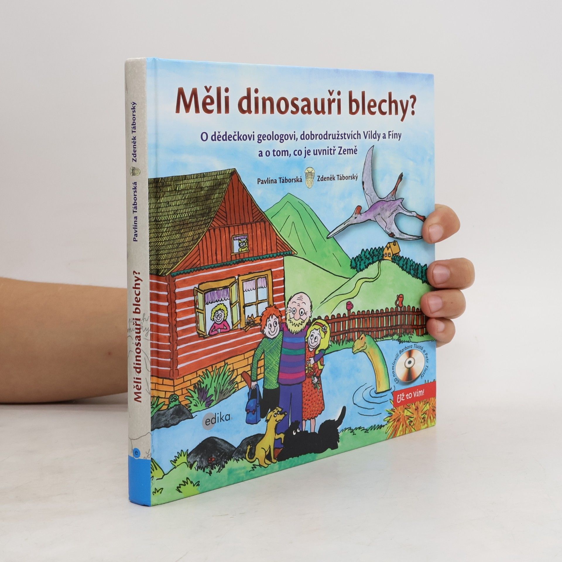 Pavlína Táborská Měli dinosauři blechy? O dědečkovi geologovi, dobrodružstvích Vildy a Fíny a o tom, co je uvnitř Země