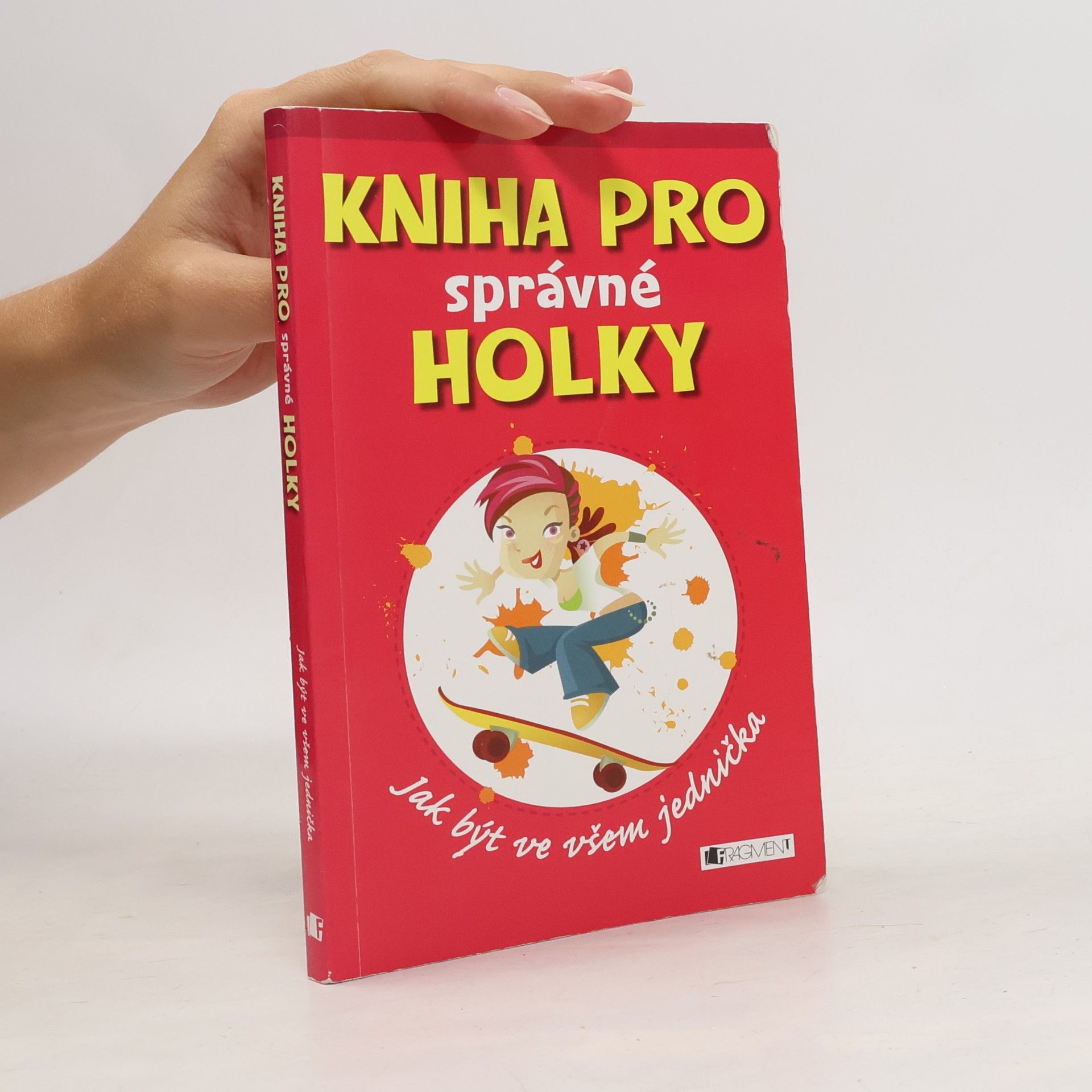 Juliana Foster Kniha pro správné holky : jak být ve všem jednička