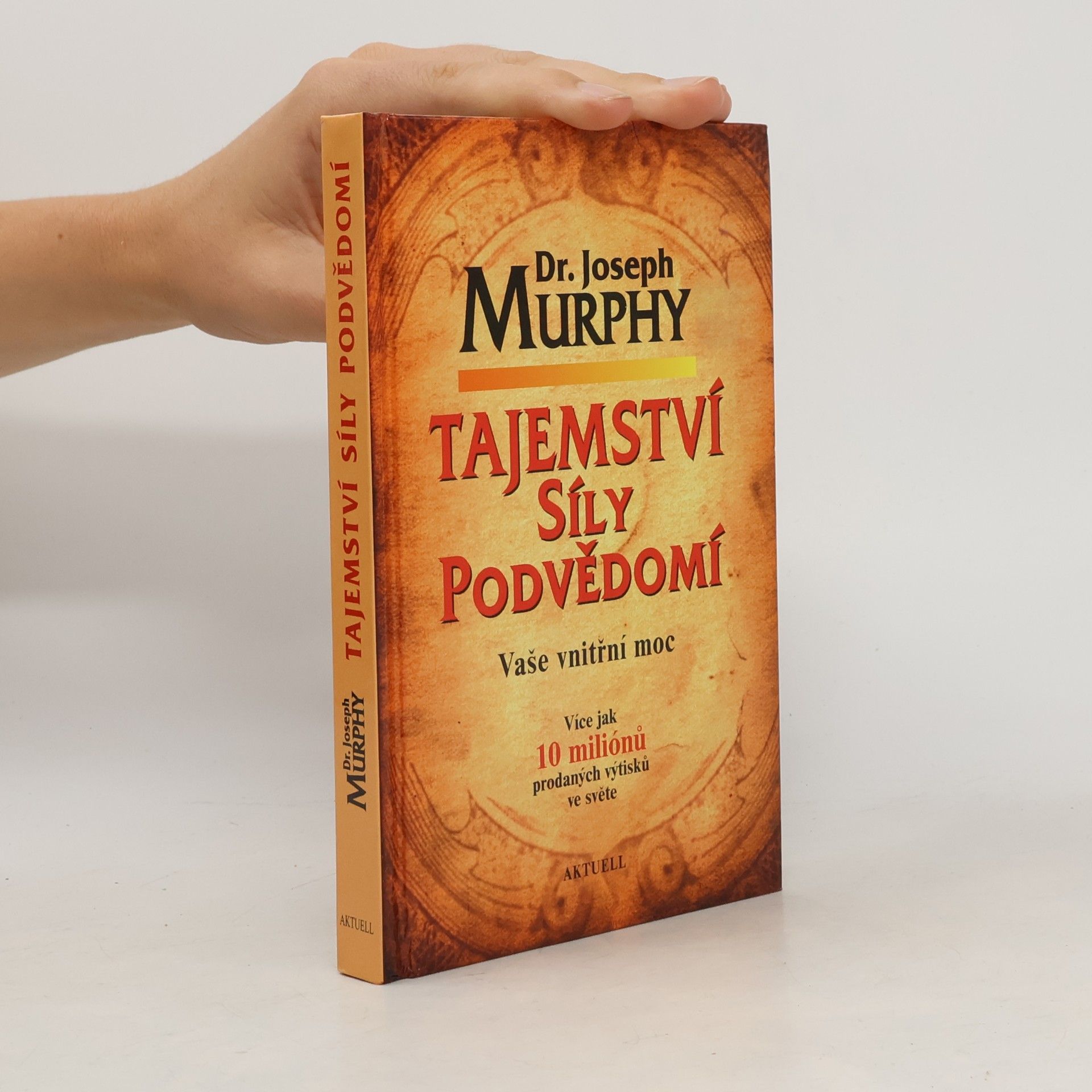 Joseph Murphy Tajemství síly podvědomí. Vaše vnitřní moc