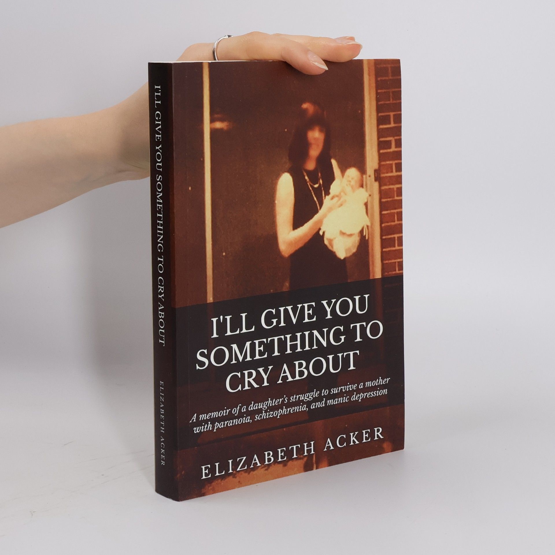 Elizabeth Acker I'll Give You Something to Cry About