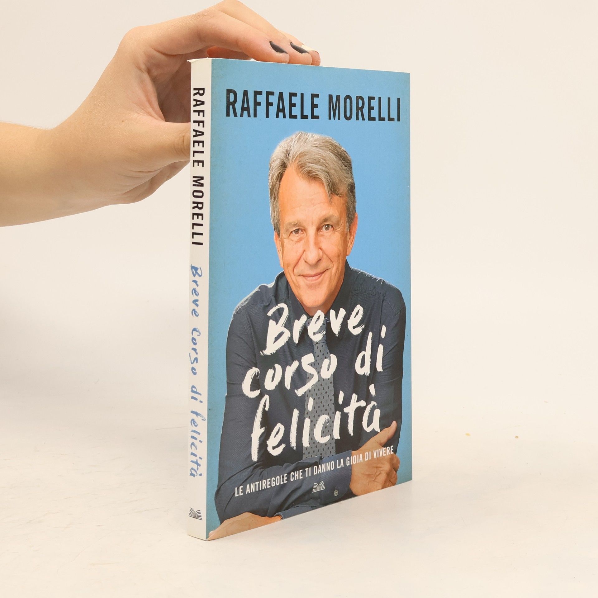Raffaele Morelli Breve corso di felicità. Le antiregole che ti danno la gioia di vivere