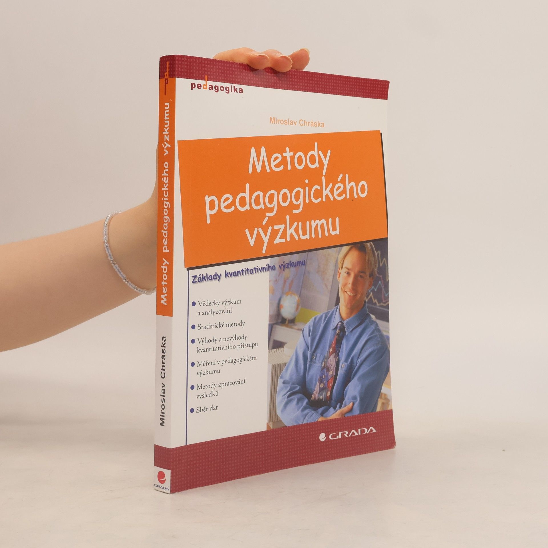 Miroslav Chráska Metody pedagogického výzkumu: Základy kvantitativního výzkumu