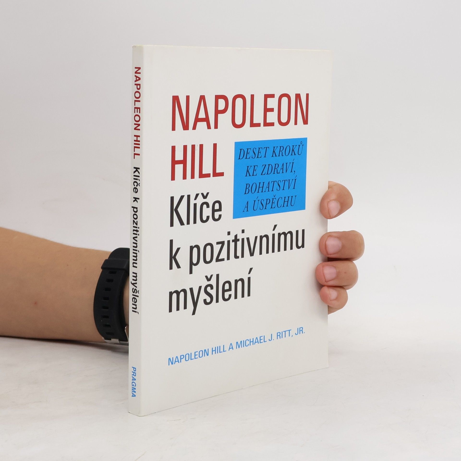 Napoleon Hill Klíče k pozitivnímu myšlení