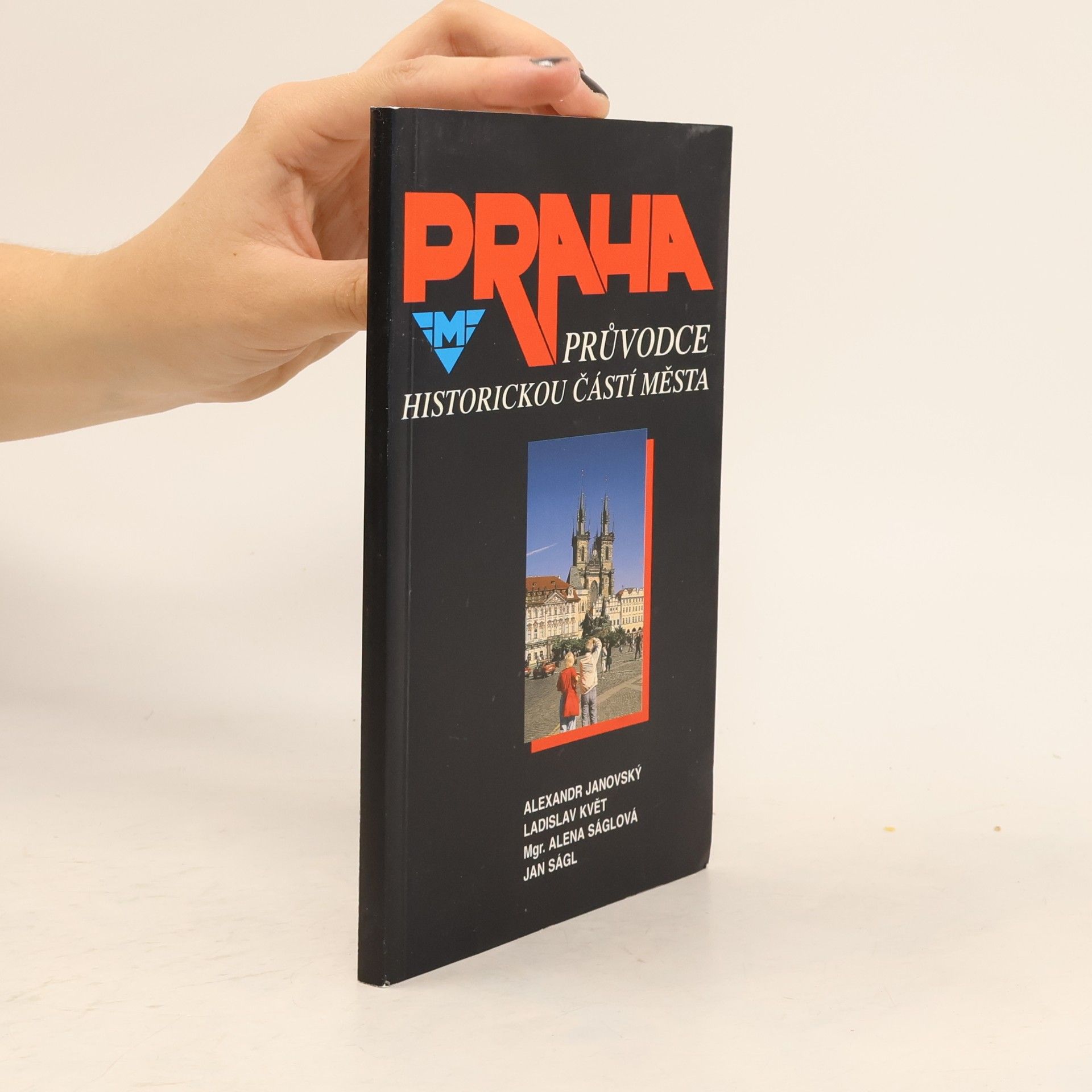 Kolektiv autorů Praha: Průvodce historickou částí města