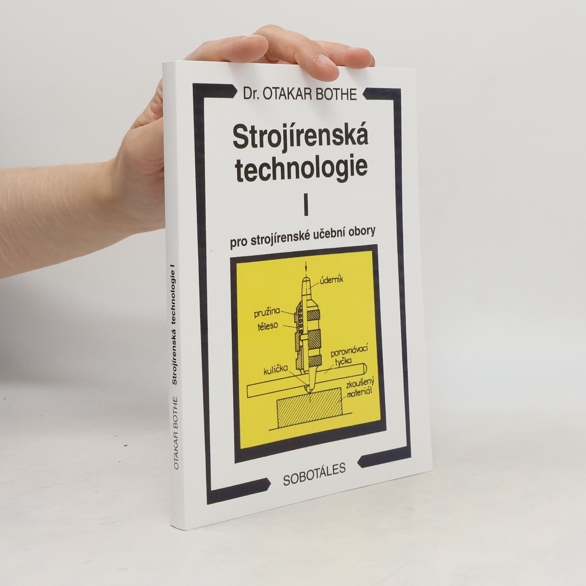 Otakar Bothe Strojírenská technologie I pro strojírenské učební obory