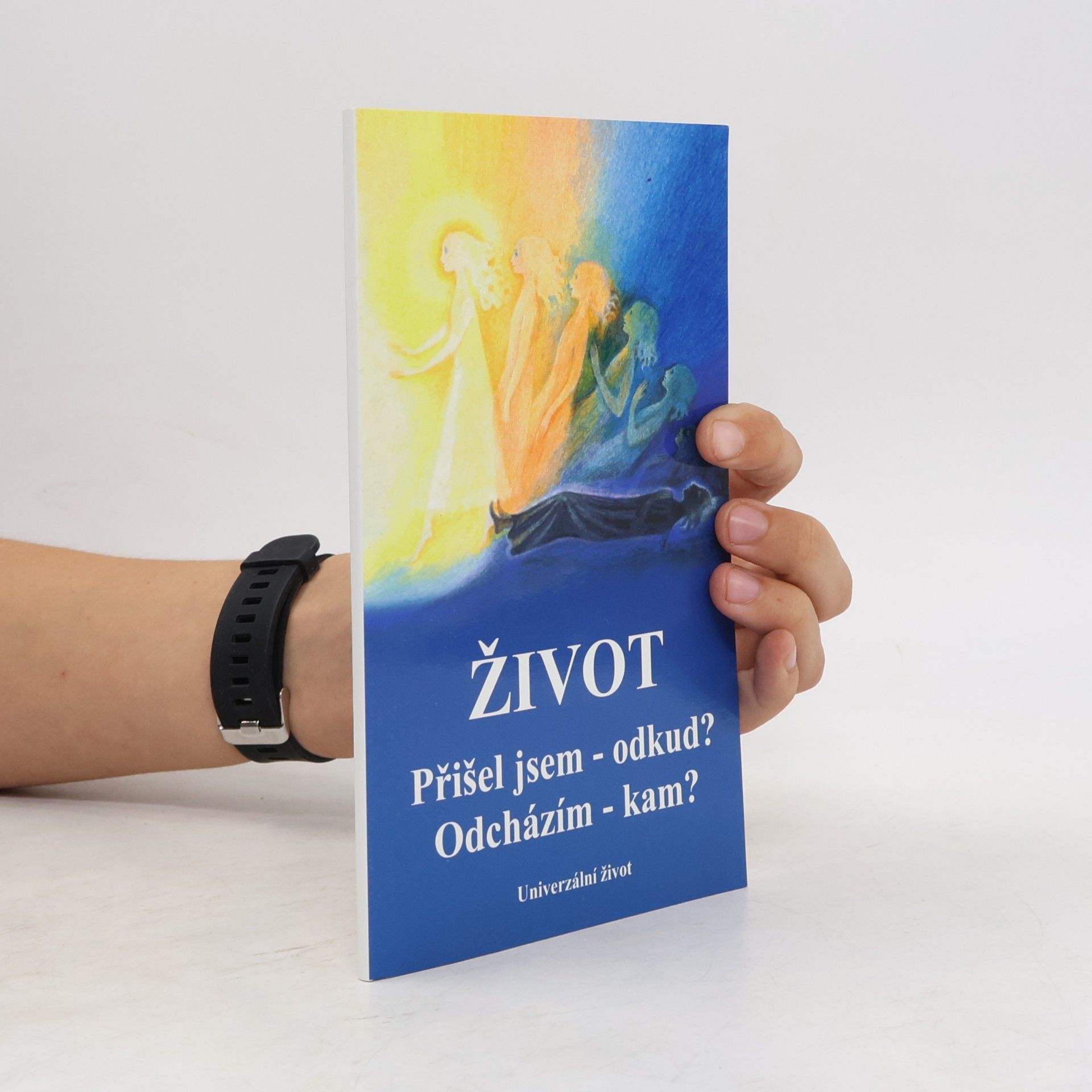 Collectif d'auteurs Život. Přišel jsem - odkud? Odcházím - kam?