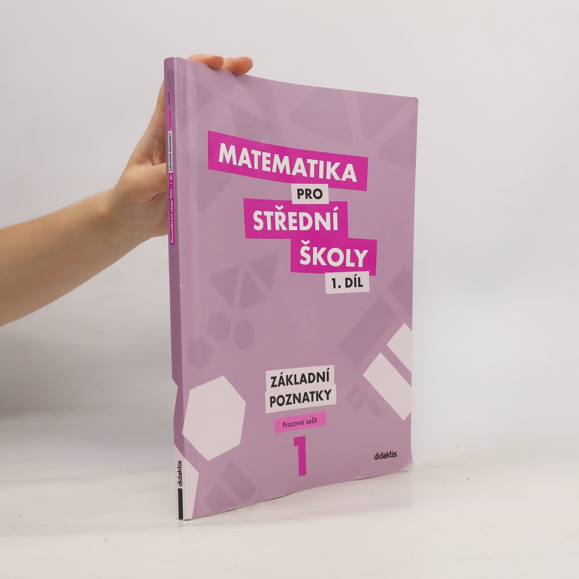 Martina Květoňová Matematika pro střední školy 1. díl. Základní poznatky.