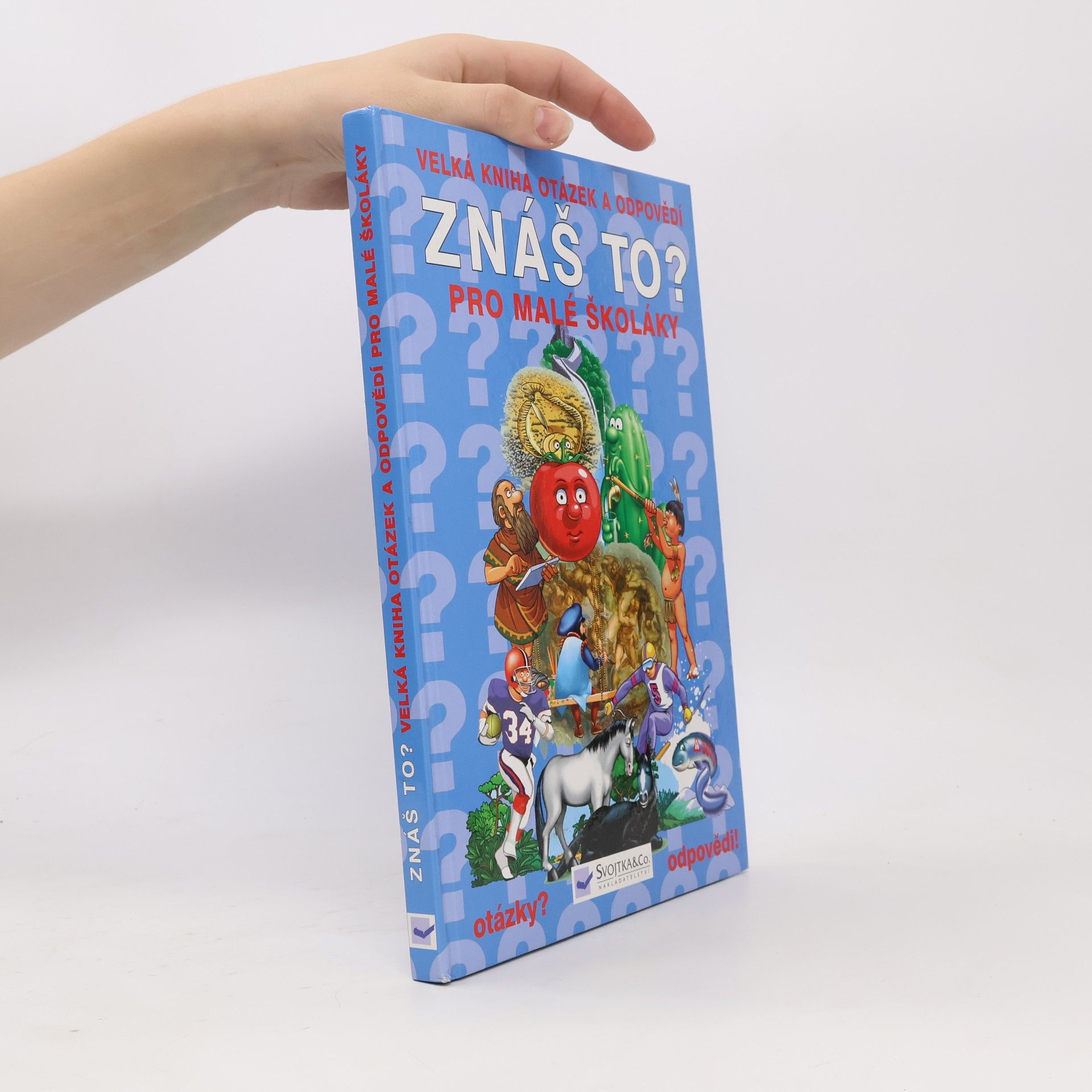 Collectif d'auteurs Znáš to? : velká kniha otázek a odpovědí pro malé školáky