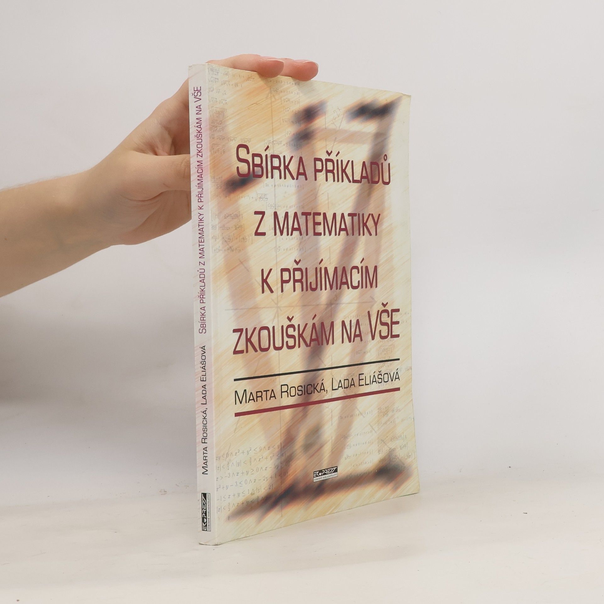 Lada Eliášová Sbírka příkladů z matematiky k přijímacím zkouškám na VŠE